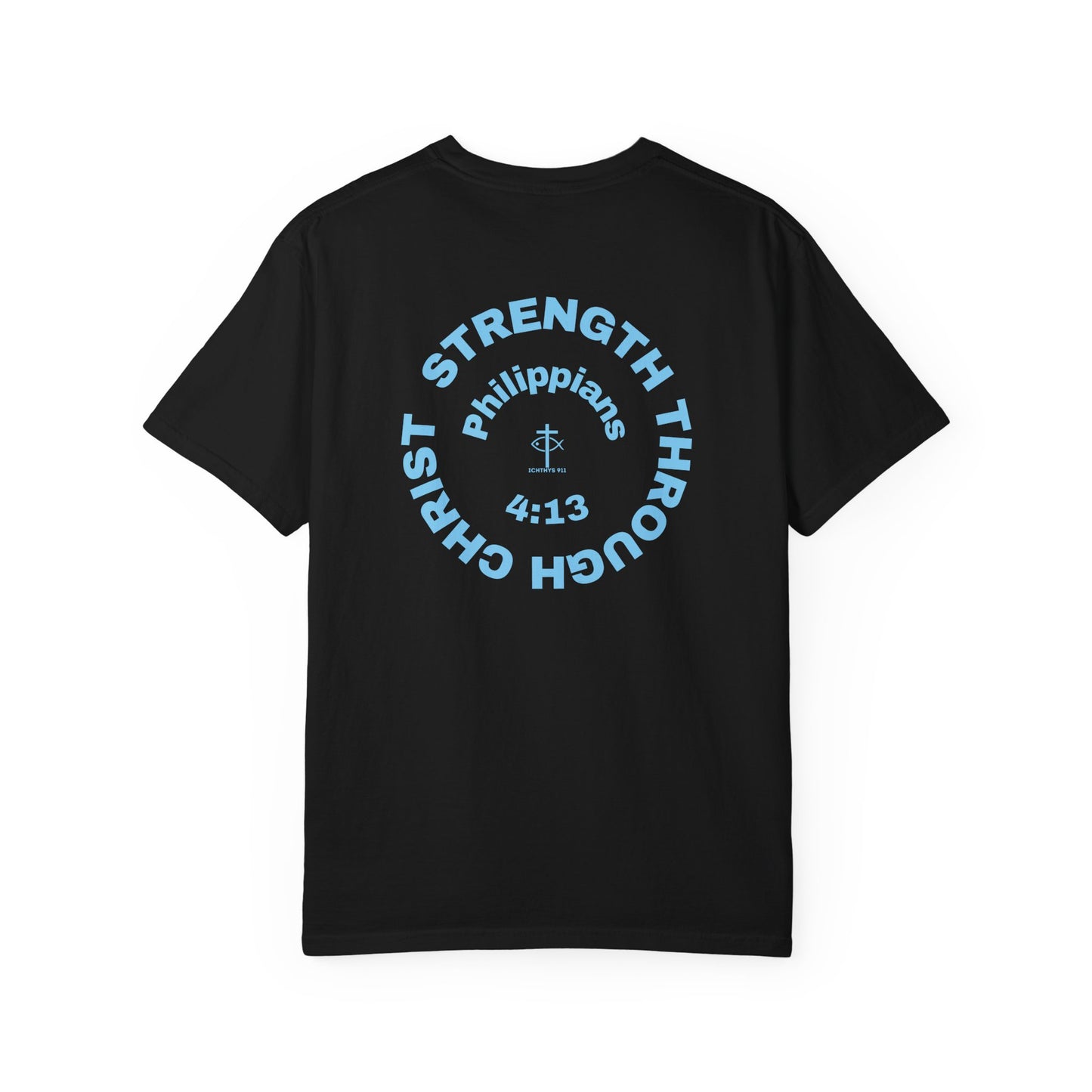Strength Through Christ Philippians 4:13 - Blue Font - Unisex Garment Dyed T- Shirt - 100% US Cotton -Men T-Shirt - Women T-Shirt- Christian Activewear