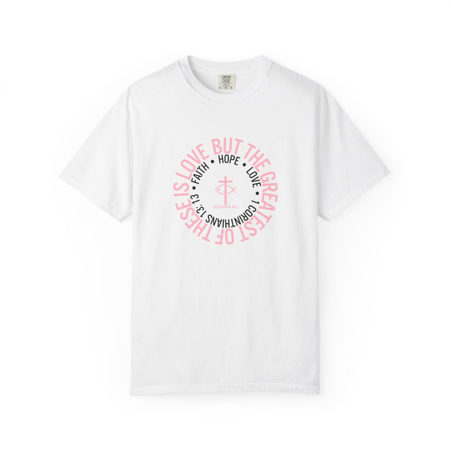 ICHTHYS 911 Pink Font "Faith, Hope, & Love Reverse" - Unisex Garment Dyed T-Shirt - 100# US Cotton - Men T-Shirt - Women Tee - Christian T- Shirt -Faith-Inspired Shirt - Christian Fashion - Wear Your Faith