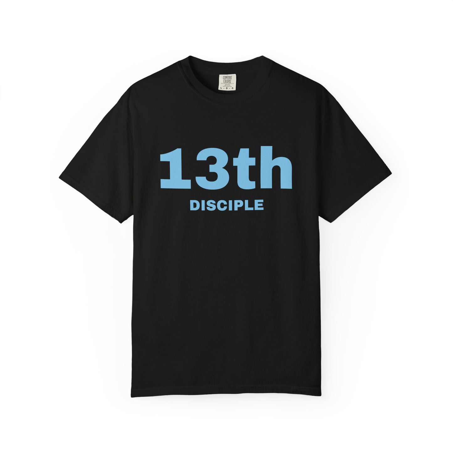 13th Disciple - Blue Font - Unisex Garment Dyed T-Shirt - 100% US Cotton - Men T-Shirt - Christian Women Tee - Faith-Inspired Shirt - Christian Fashion - Wear Your Faith - Additional Colors Added