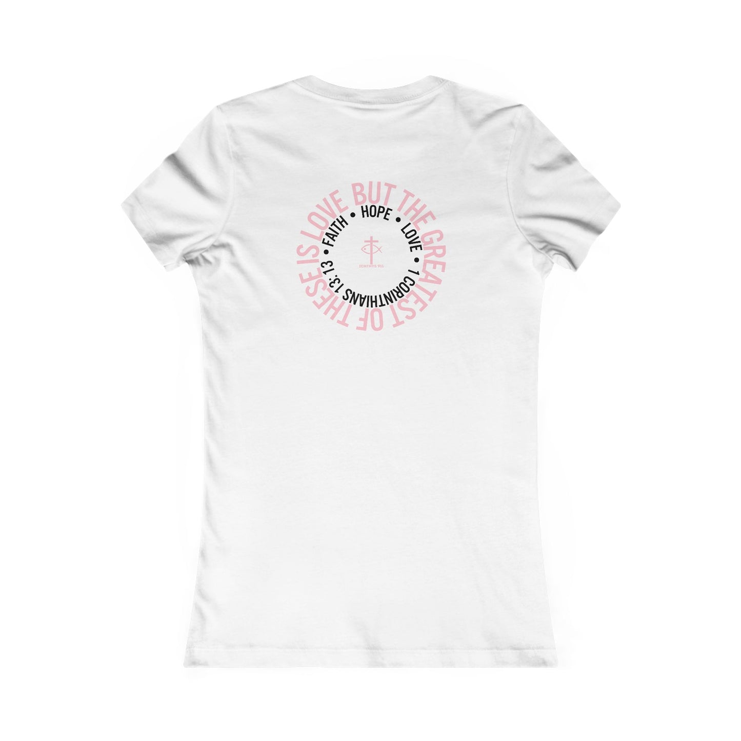 ICHTHYS 911 "Faith Hope Love" Inspirational Women's Favorite Tee - Love and Positivity Shirt - Slim Fit with Longer Body Length