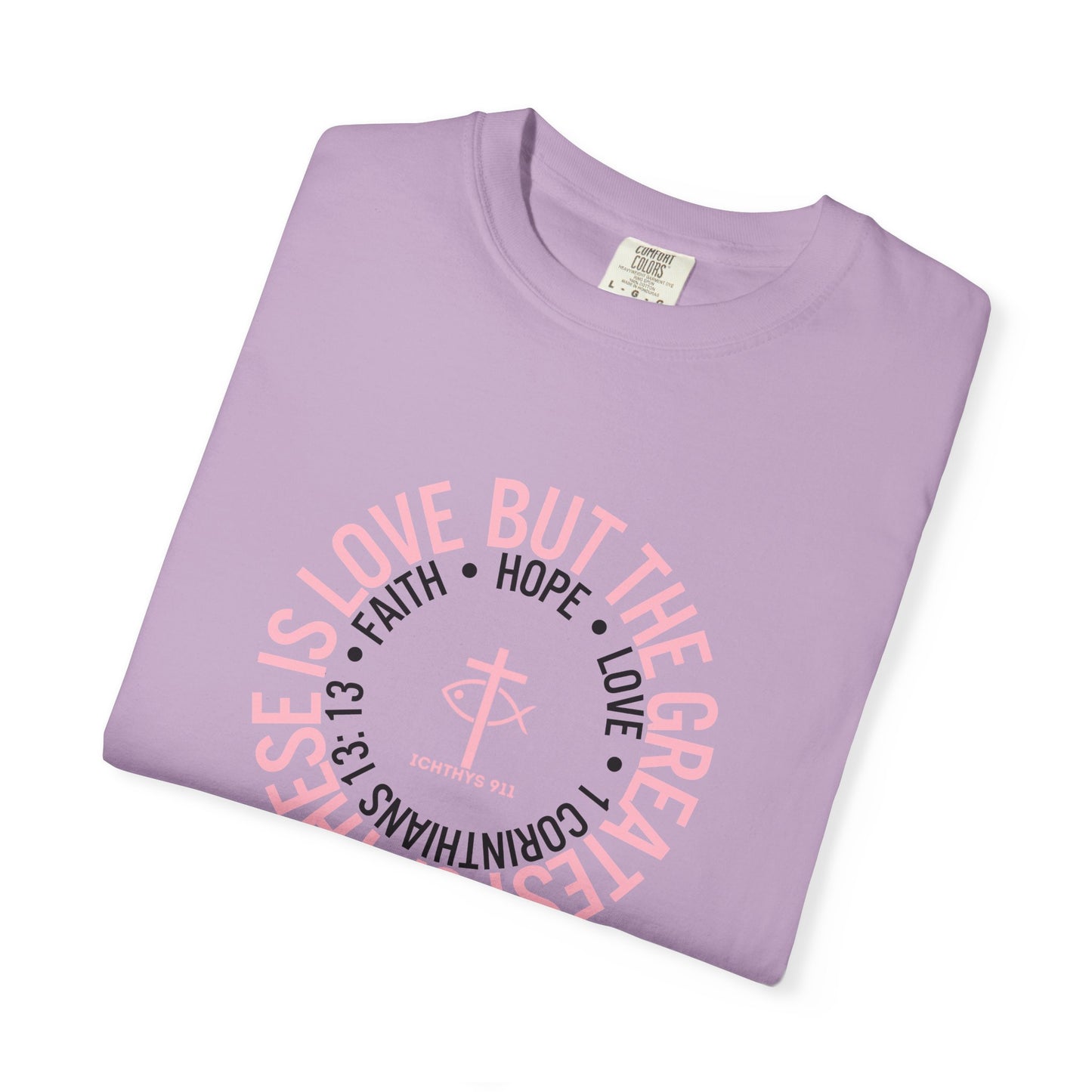 ICHTHYS 911 Pink Font "Faith, Hope, & Love Reverse" - Unisex Garment Dyed T-Shirt - 100# US Cotton - Men T-Shirt - Women Tee - Christian T- Shirt -Faith-Inspired Shirt - Christian Fashion - Wear Your Faith