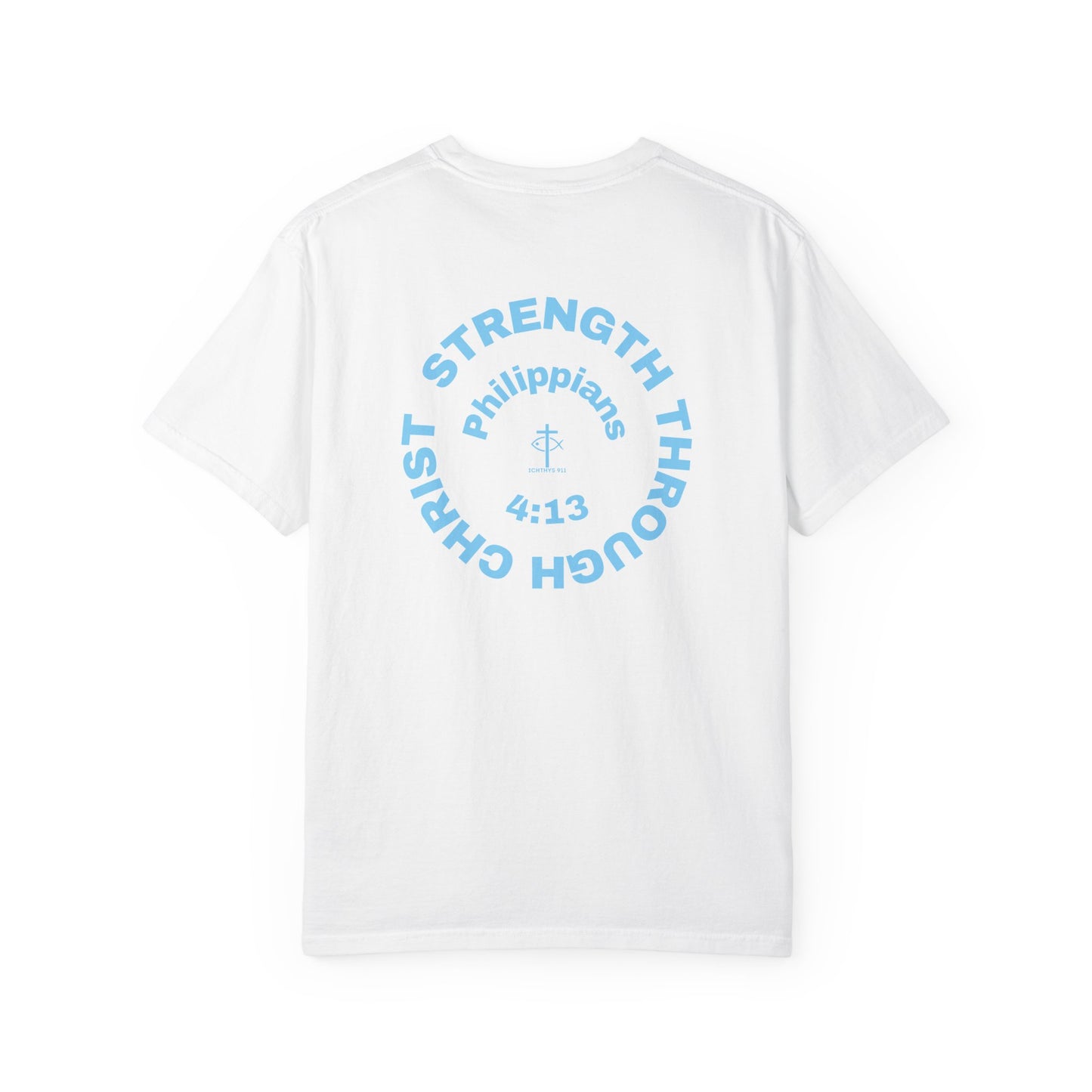 Strength Through Christ Philippians 4:13 - Blue Font - Unisex Garment Dyed T- Shirt - 100% US Cotton -Men T-Shirt - Women T-Shirt- Christian Activewear