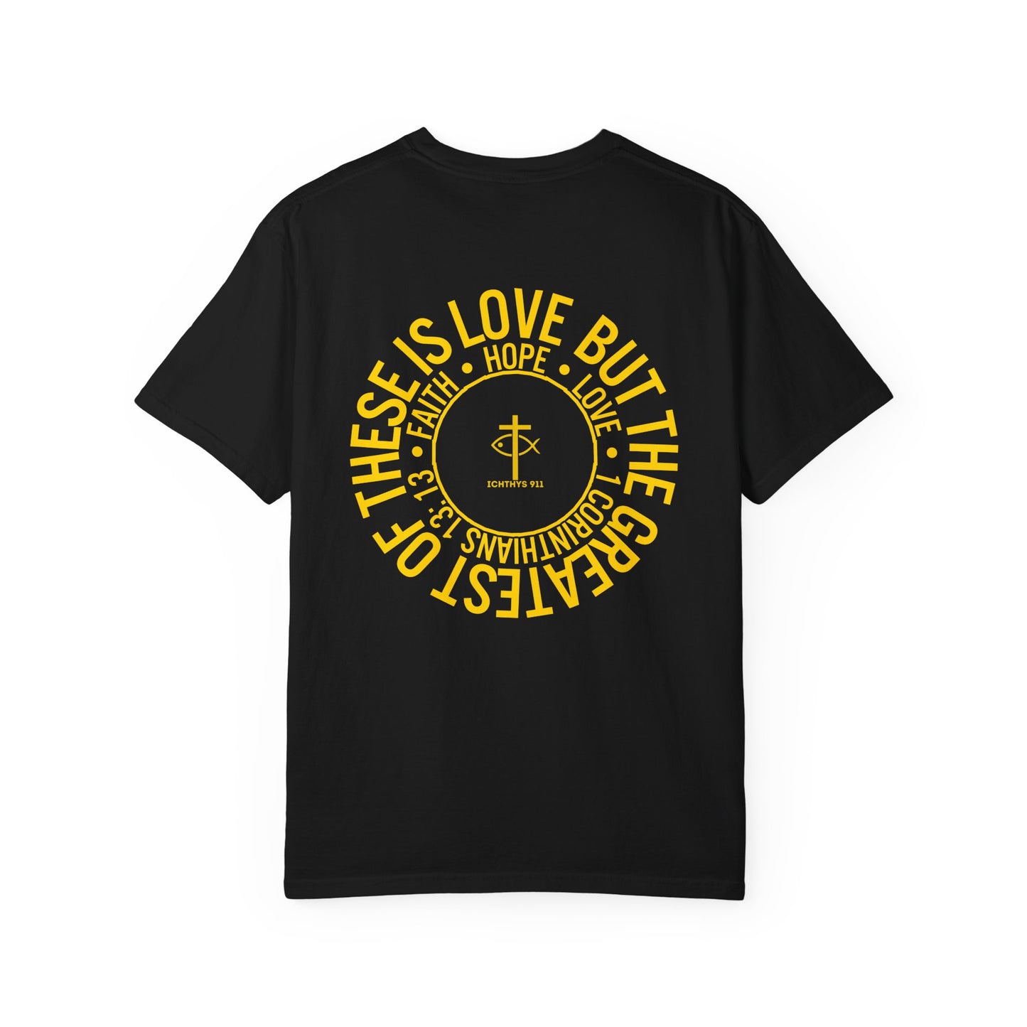 ICHTHYS 911 Gold Font "Faith, Hope, & Love" - Unisex Garment Dyed T-Shirt - 100# US Cotton - Men T-Shirt - Women T-Shirt - Christian T- Shirt -Faith-Inspired Shirt - Christian Fashion - Wear Your Faith