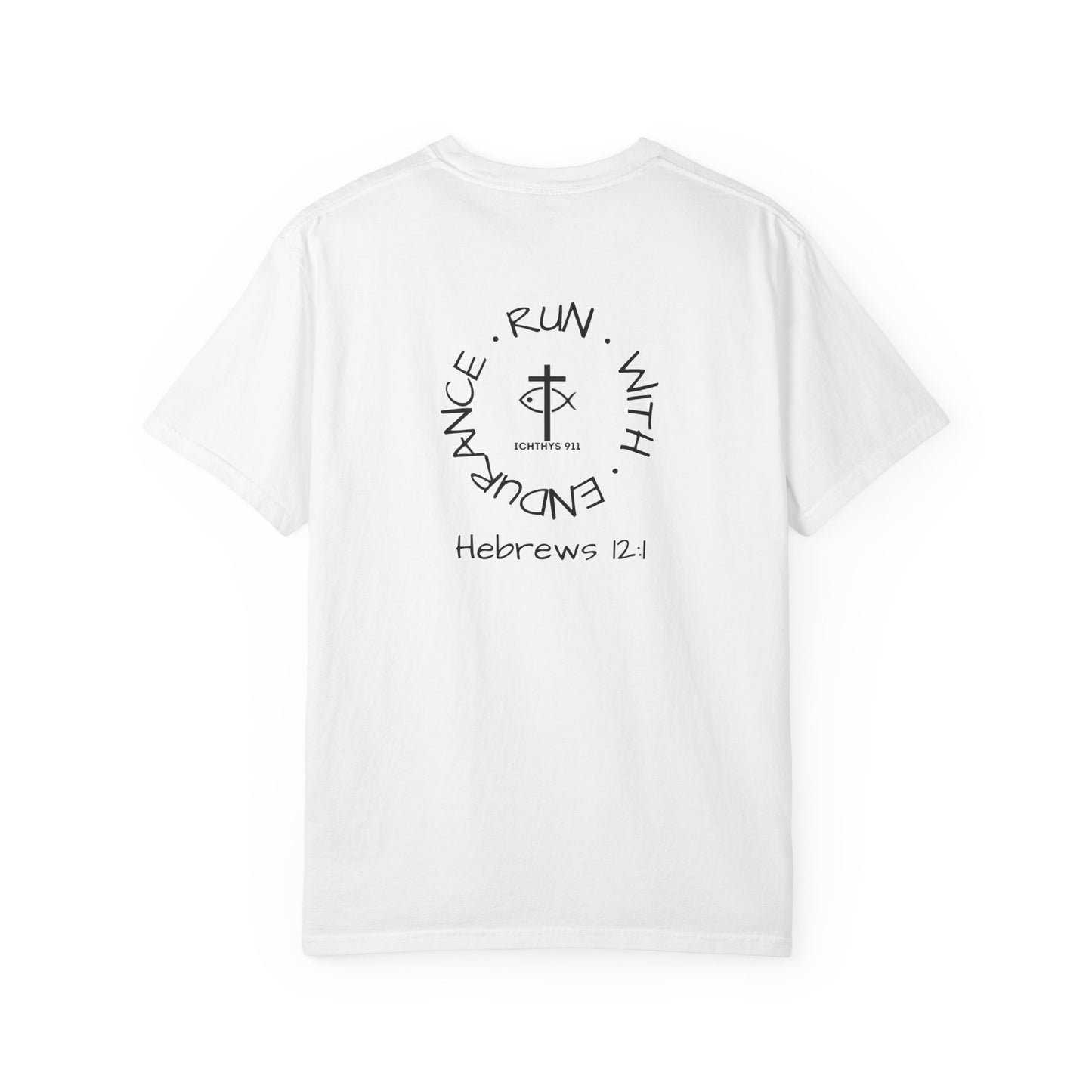 ICHTHYS 911 Black Font - "Run With Endurance Hebrews 12:1" - Unisex Garment Dyed T-Shirt -100% US Cotton - Men T-Shirt - Women T-Shirt - Bible Verse - Christian Faith - Christian Workout