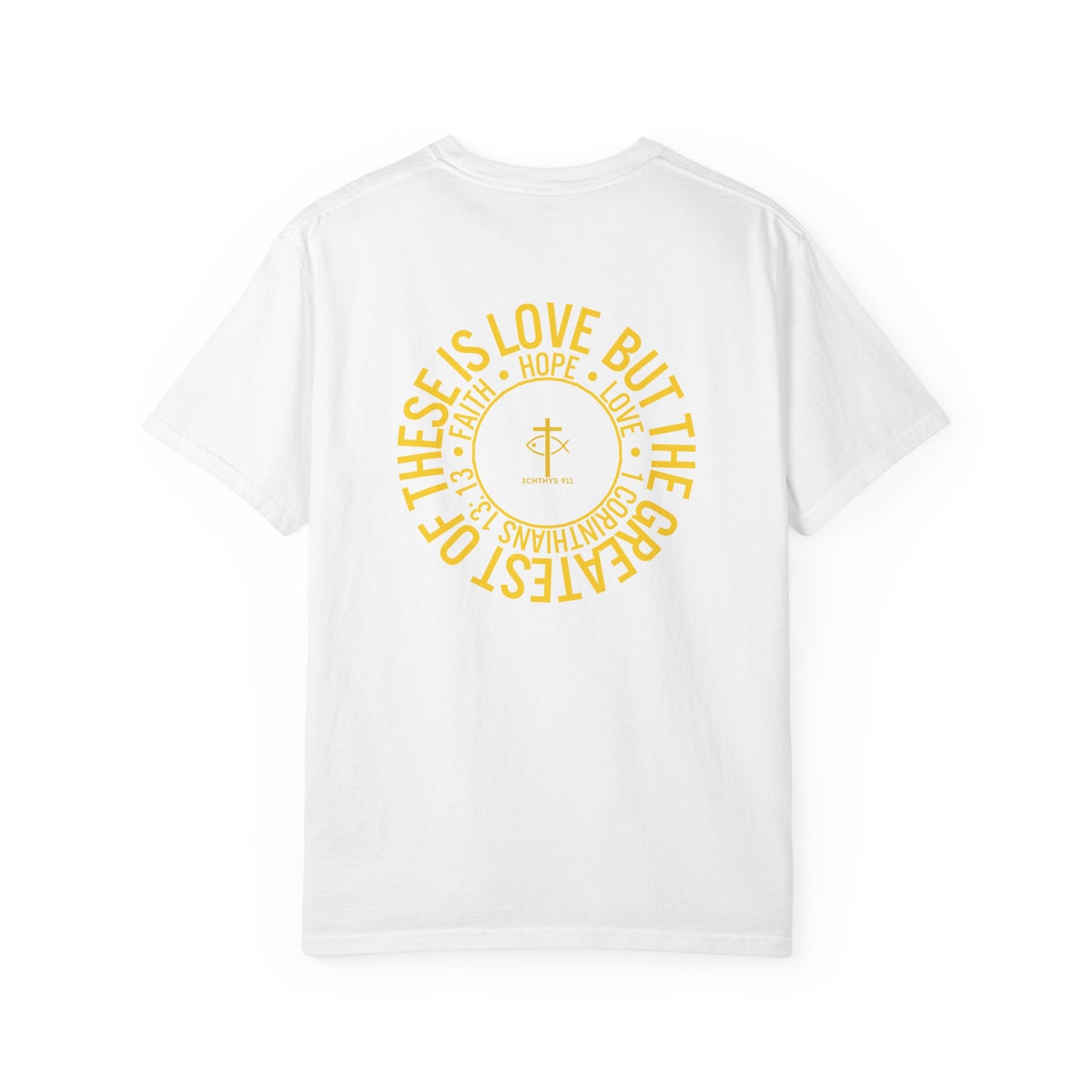 "Faith, Hope, & Love" - Gold Font - Unisex Garment Dyed T-Shirt - 100# US Cotton - Men T-Shirt - Women T-Shirt - Christian T- Shirt -Faith-Inspired Shirt - Christian Fashion - Wear Your Faith - ICHTHYS 911