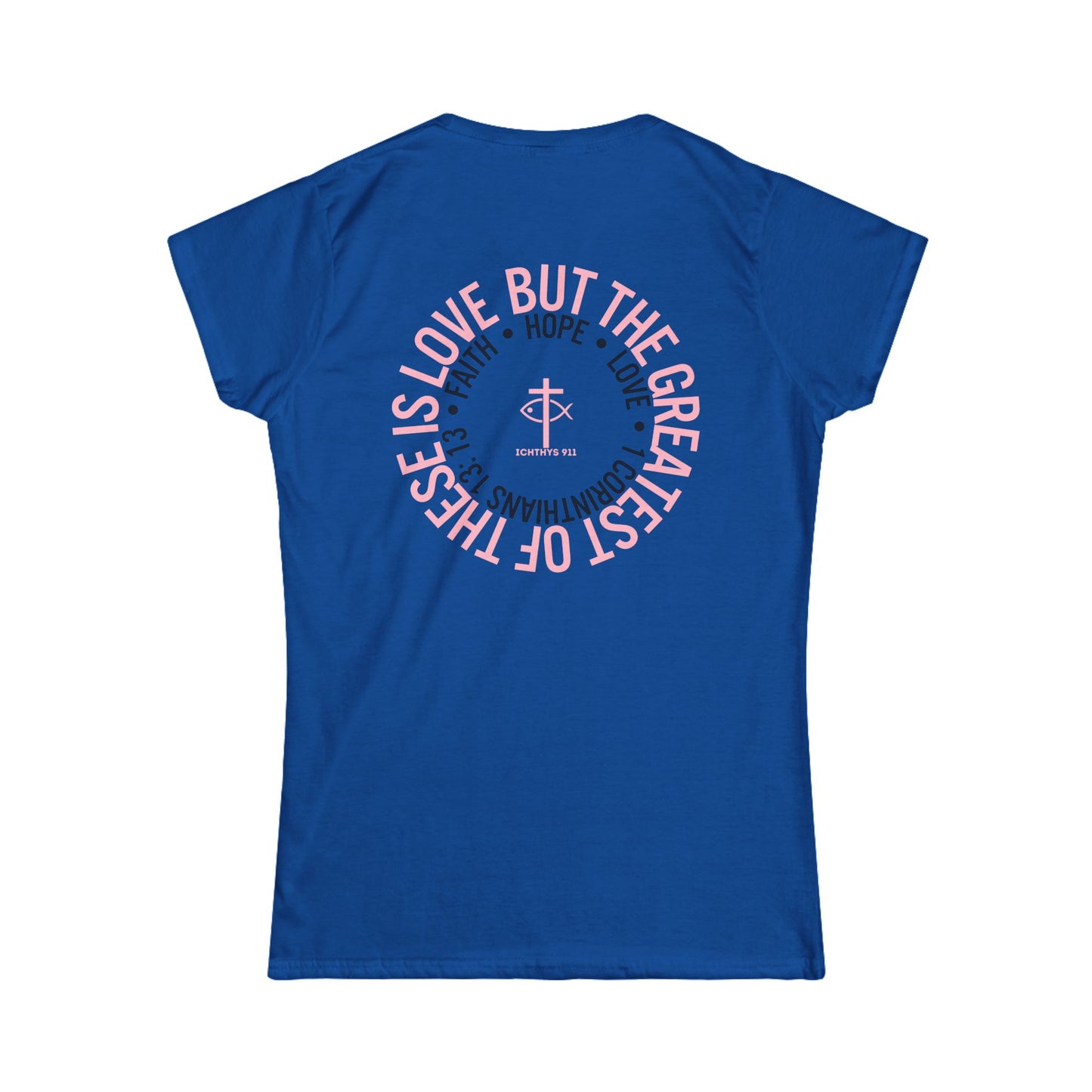 "Love, Hope, Faith - Love is the Greatest" - Inspirational Faith Tee for Women - Wear Your Faith - 1 Corinthians - ICHTHYS 911 - Pink Font