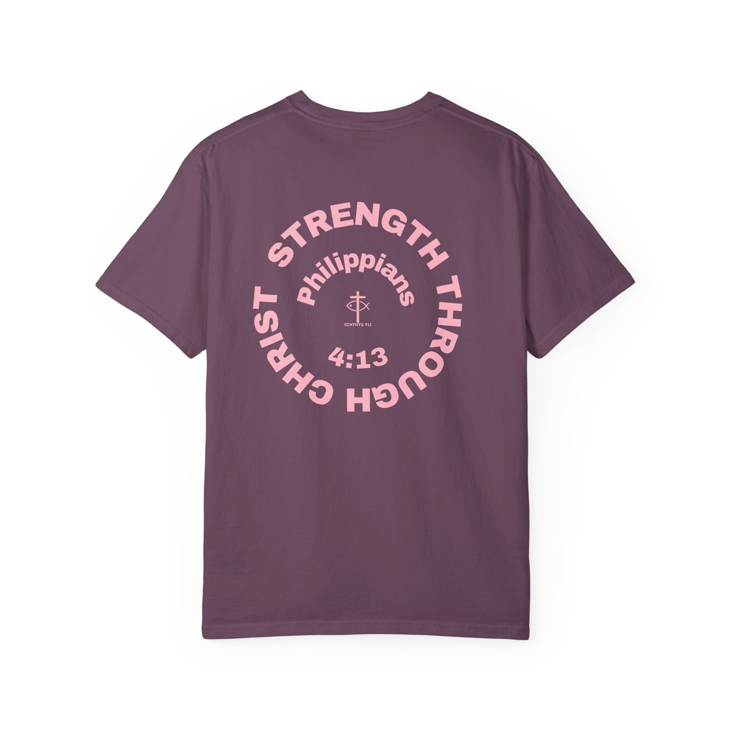 Strength Through Christ Philippians 4:13 - Pink Font - Unisex Garment Dyed T-Shirt - 100% US Cotton -Men T-Shirt - Women T-Shirt - Christian Activewear - Wear Your Faith - T-Shirt