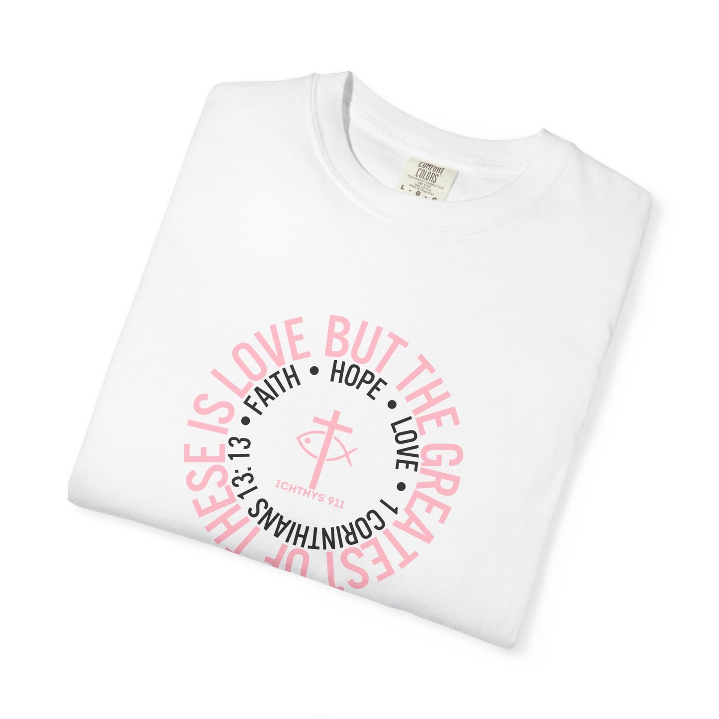 ICHTHYS 911 Pink Font "Faith, Hope, & Love Reverse" - Unisex Garment Dyed T-Shirt - 100% US Cotton - Men T-Shirt - Christian Women Tee - Faith-Inspired Shirt - Christian Fashion - Wear Your Faith