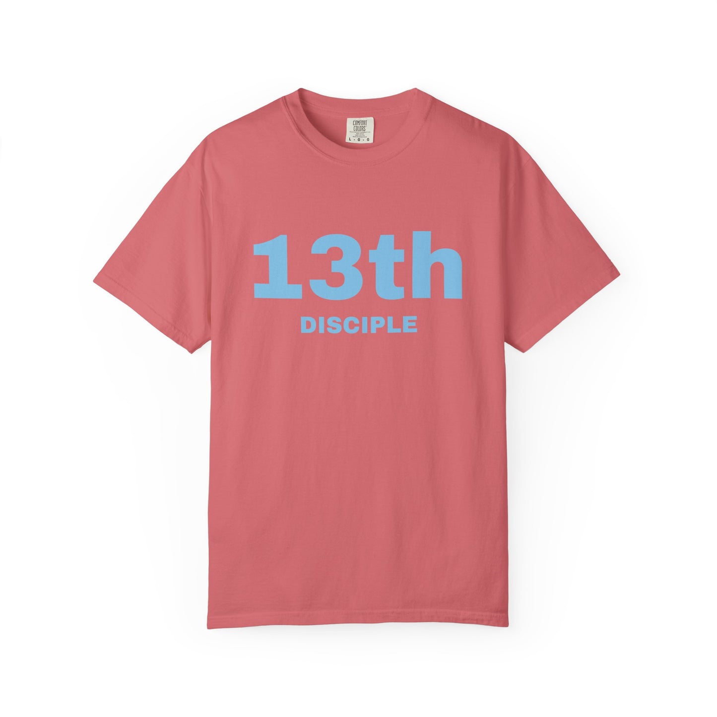 13th Disciple - Blue Font - Unisex Garment Dyed T-Shirt - 100% US Cotton - Men T-Shirt - Christian Women Tee - Faith-Inspired Shirt - Christian Fashion - Wear Your Faith - Additional Colors Added