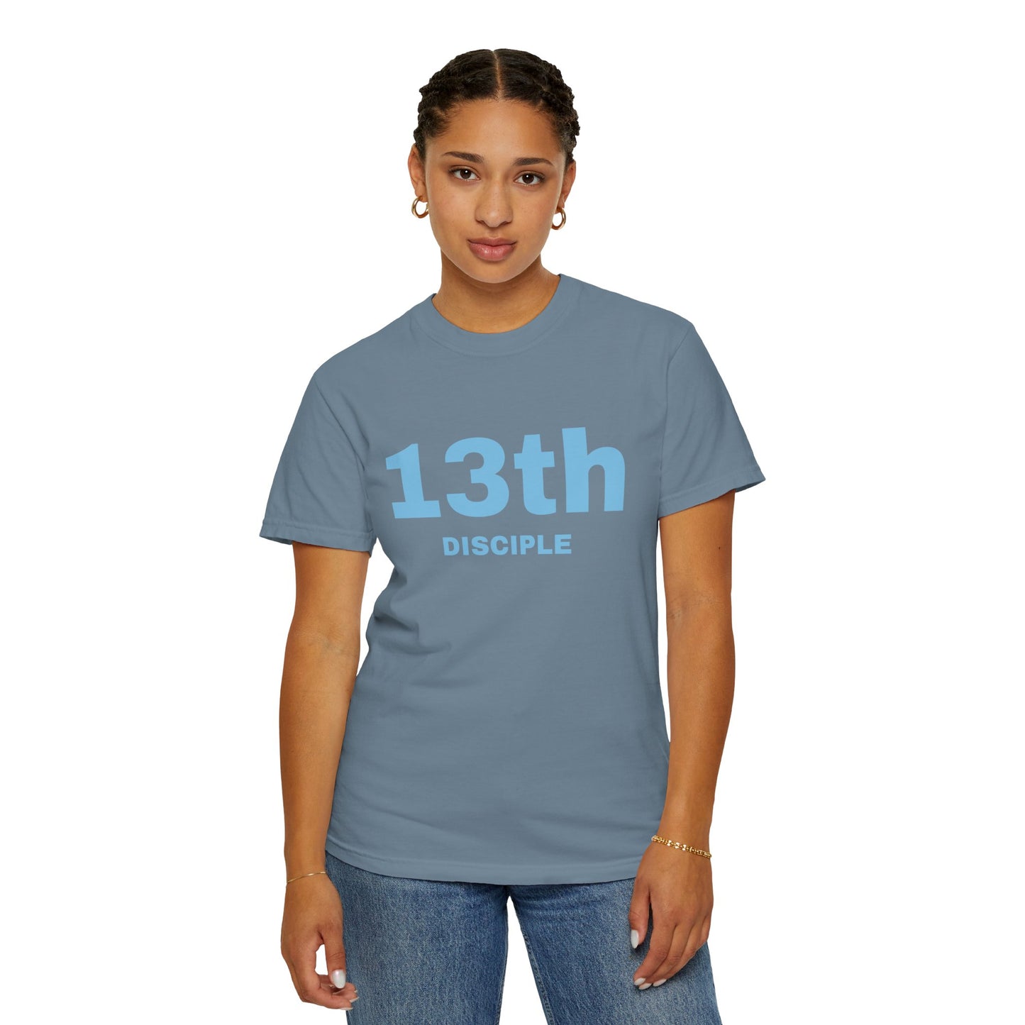 13th Disciple - Blue Font - Unisex Garment Dyed T-Shirt - 100% US Cotton - Men T-Shirt - Christian Women Tee - Faith-Inspired Shirt - Christian Fashion - Wear Your Faith - Additional Colors Added