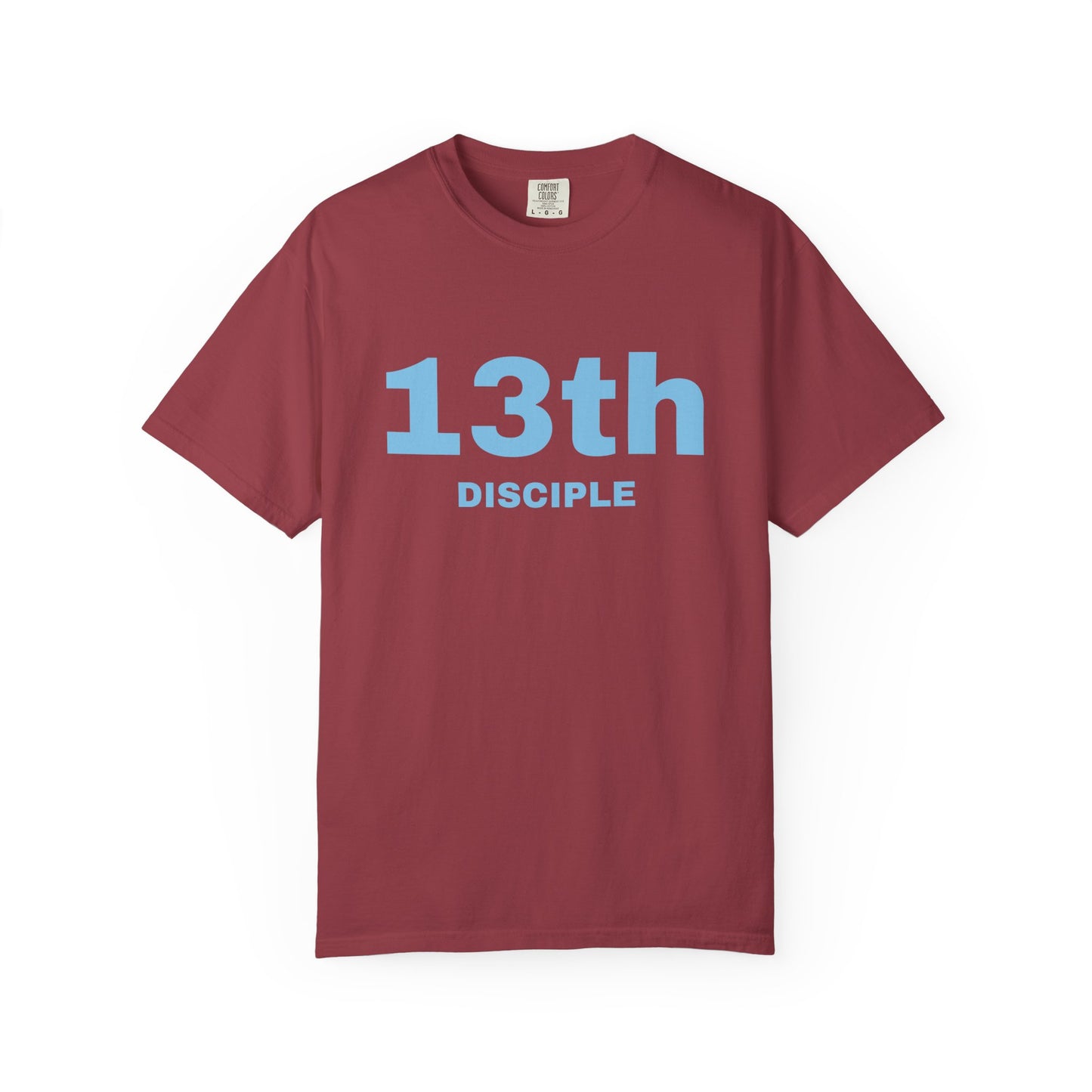 13th Disciple - Blue Font - Unisex Garment Dyed T-Shirt - 100% US Cotton - Men T-Shirt - Christian Women Tee - Faith-Inspired Shirt - Christian Fashion - Wear Your Faith - Additional Colors Added