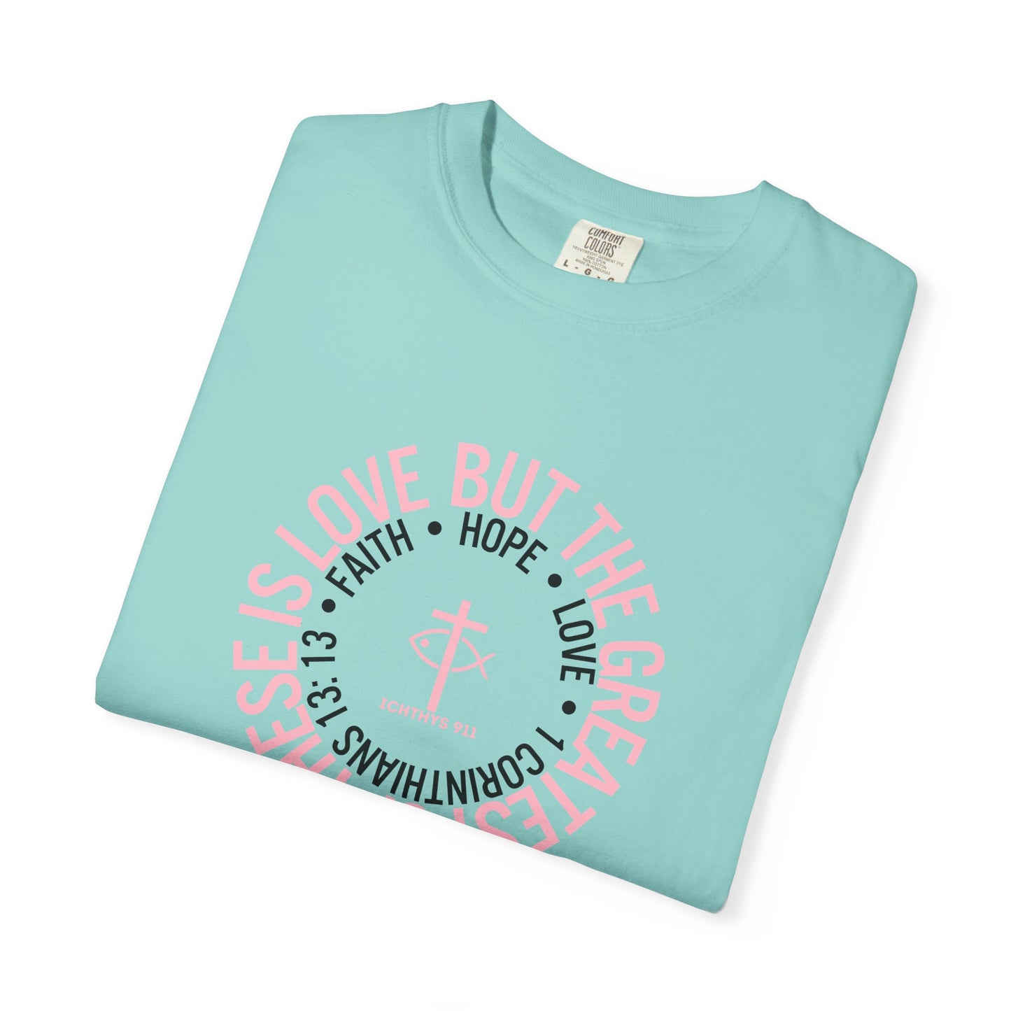 ICHTHYS 911 Pink Font "Faith, Hope, & Love Reverse" - Unisex Garment Dyed T-Shirt - 100# US Cotton - Men T-Shirt - Women Tee - Christian T- Shirt -Faith-Inspired Shirt - Christian Fashion - Wear Your Faith