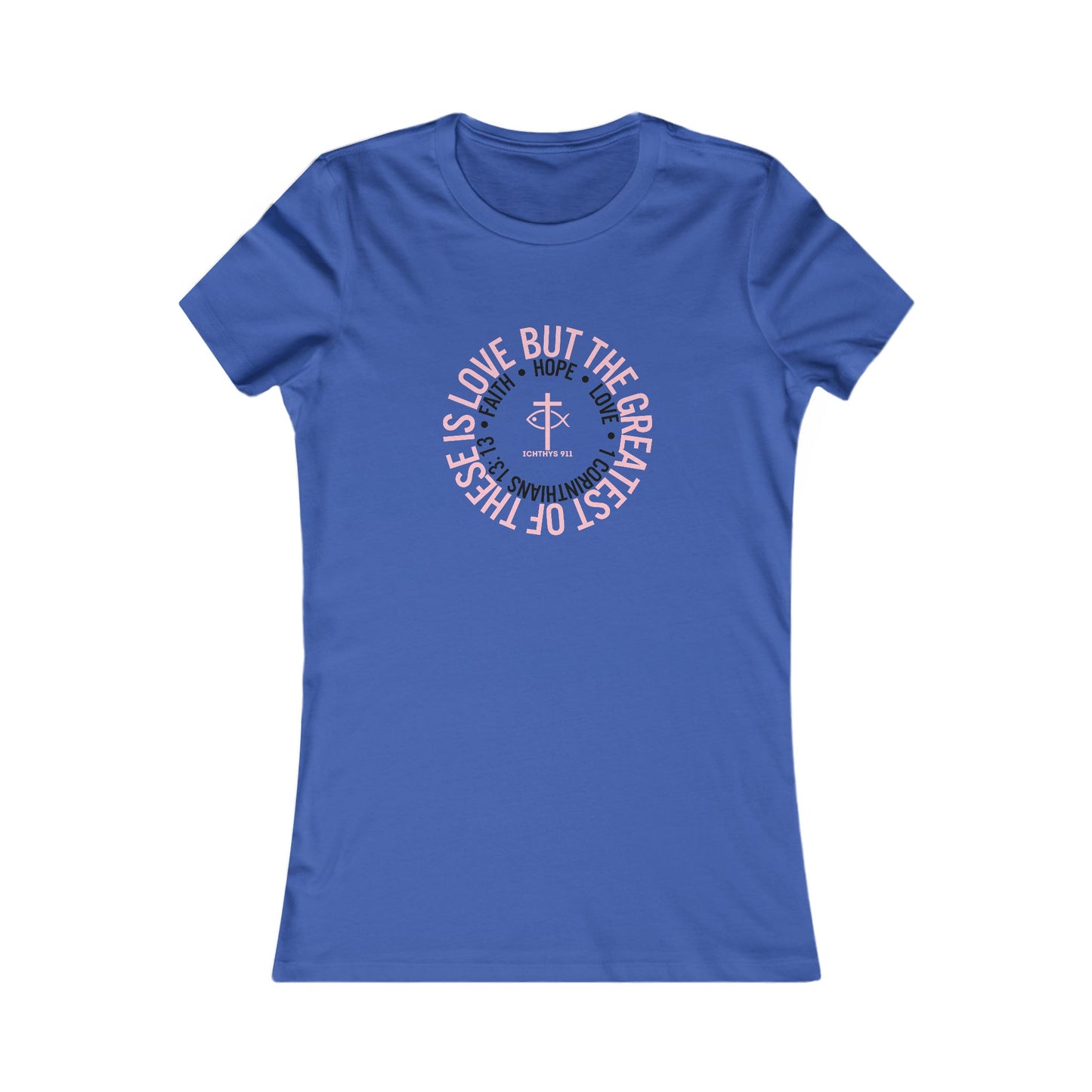 ICHTHYS 911 "Faith Hope Love" Inspirational Women's Favorite Tee - Reverse Design - Love and Positivity Shirt - Slim Fit with Longer Body Length