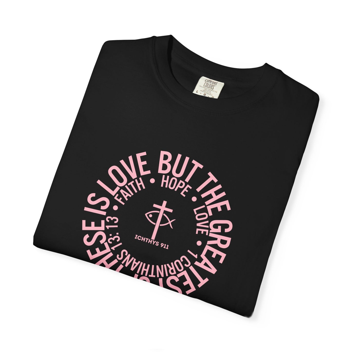 ICHTHYS 911 Pink Font "Faith, Hope, & Love Reverse" - Unisex Garment Dyed T-Shirt - 100% US Cotton - Men T-Shirt - Christian Women Tee - Faith-Inspired Shirt - Christian Fashion - Wear Your Faith