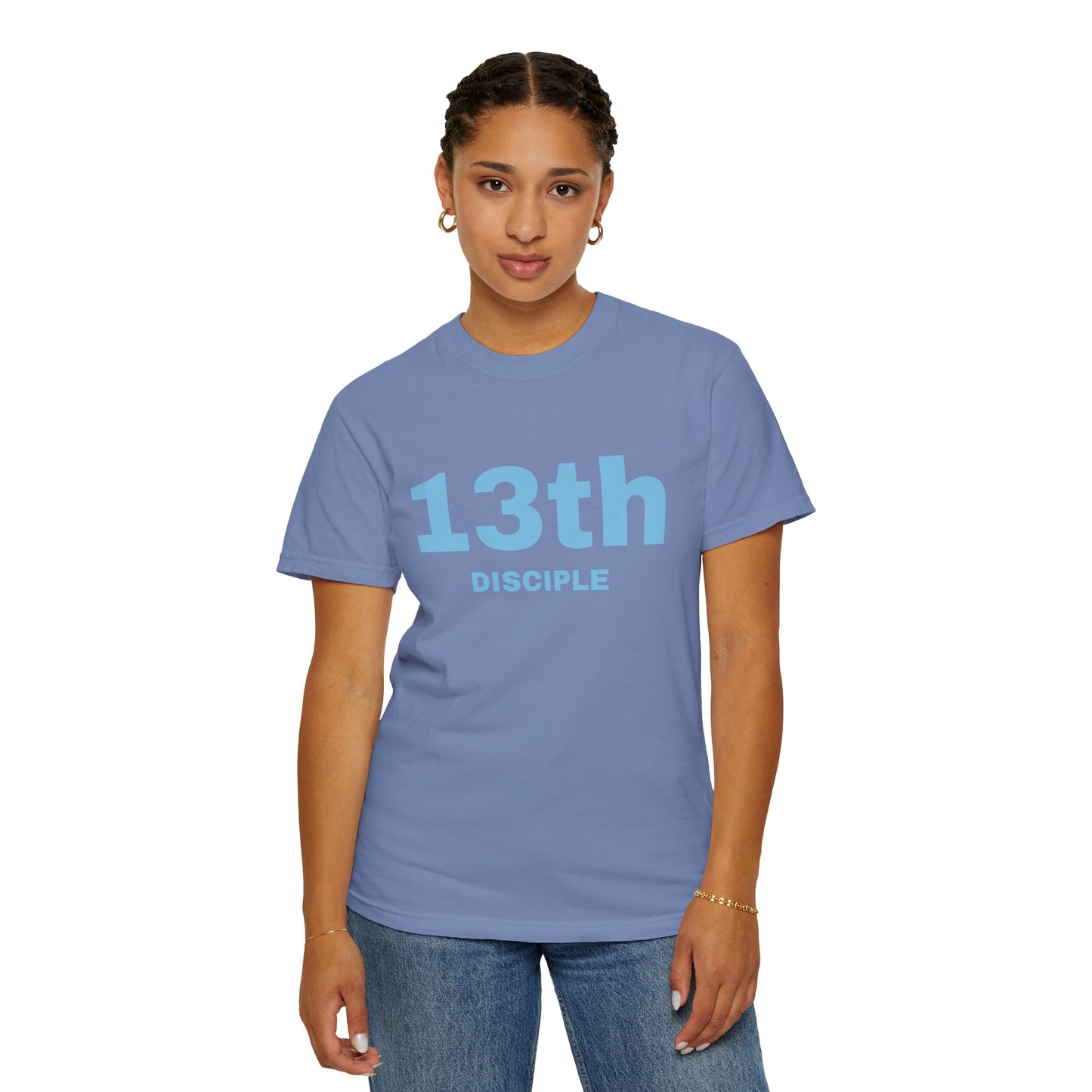 13th Disciple - Blue Font - Unisex Garment Dyed T-Shirt - 100% US Cotton - Men T-Shirt - Christian Women Tee - Faith-Inspired Shirt - Christian Fashion - Wear Your Faith - Additional Colors Added