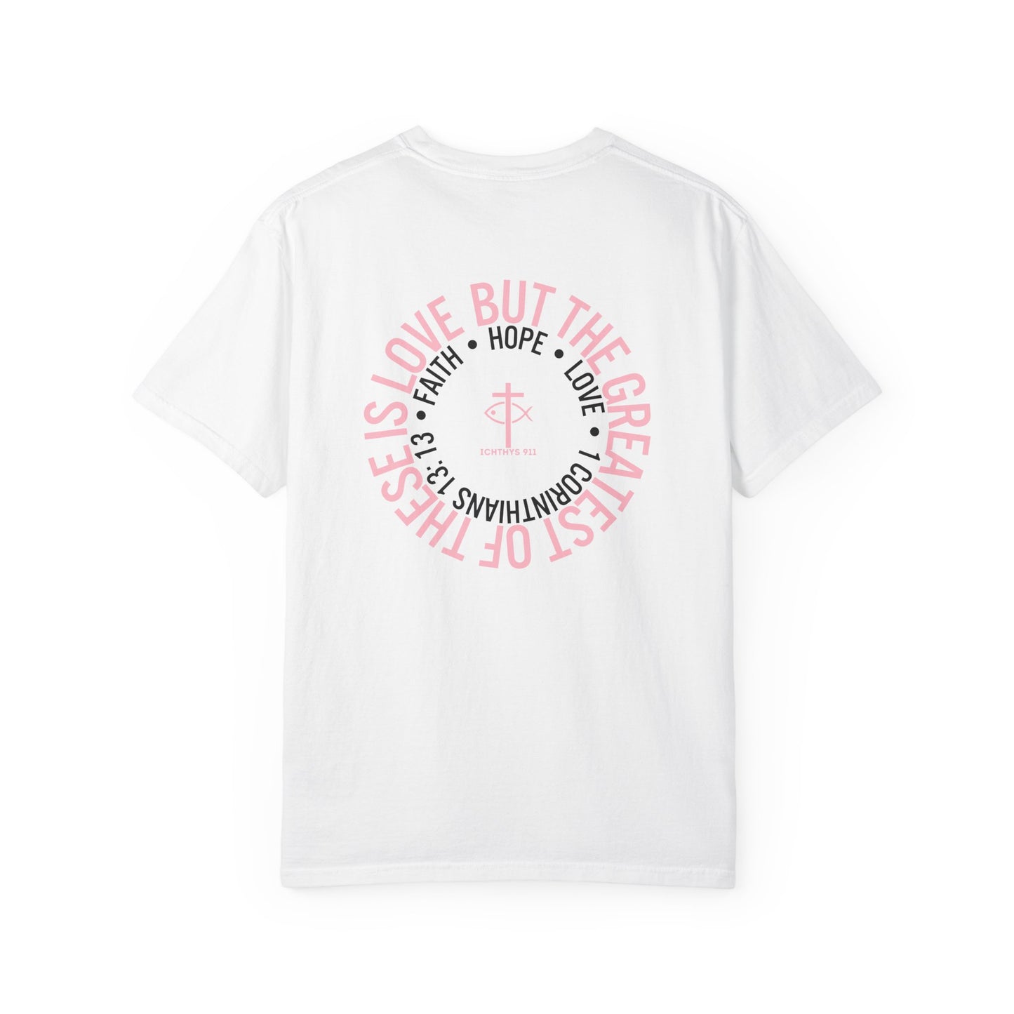 Faith, Hope, & Love - Pink font - Unisex Garment Dyed T-Shirt - 100% US Cotton - Men T-Shirt - Christian Women Tee - Faith-Inspired Shirt - Christian Fashion - Wear Your Faith - Additional Colors Added