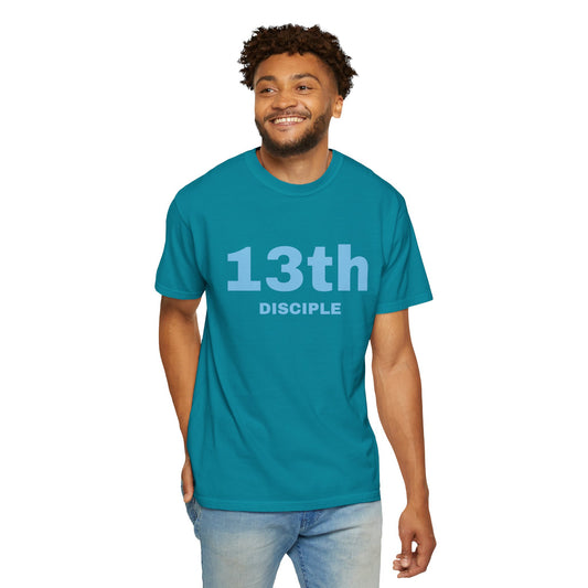 13th Disciple - Blue Font - Unisex Garment Dyed T-Shirt - 100% US Cotton - Men T-Shirt - Christian Women Tee - Faith-Inspired Shirt - Christian Fashion - Wear Your Faith - Additional Colors Added