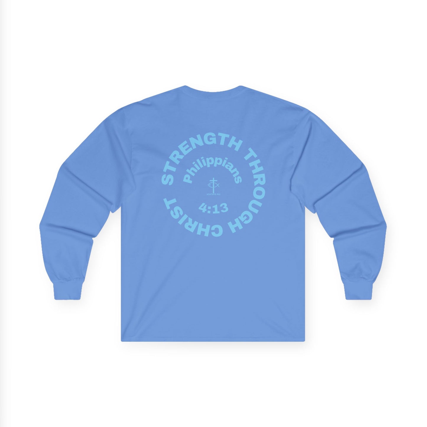 ICHTHYS 911 "Strength Through Christ Philippians 4:13" - Blue Font - Unisex Shirt - Men - Women - Christian Activewear - Wear Your Faith Long Sleeve Tee - Ichthys 911 & Strength Through Christ Philippians 4:13 Design
