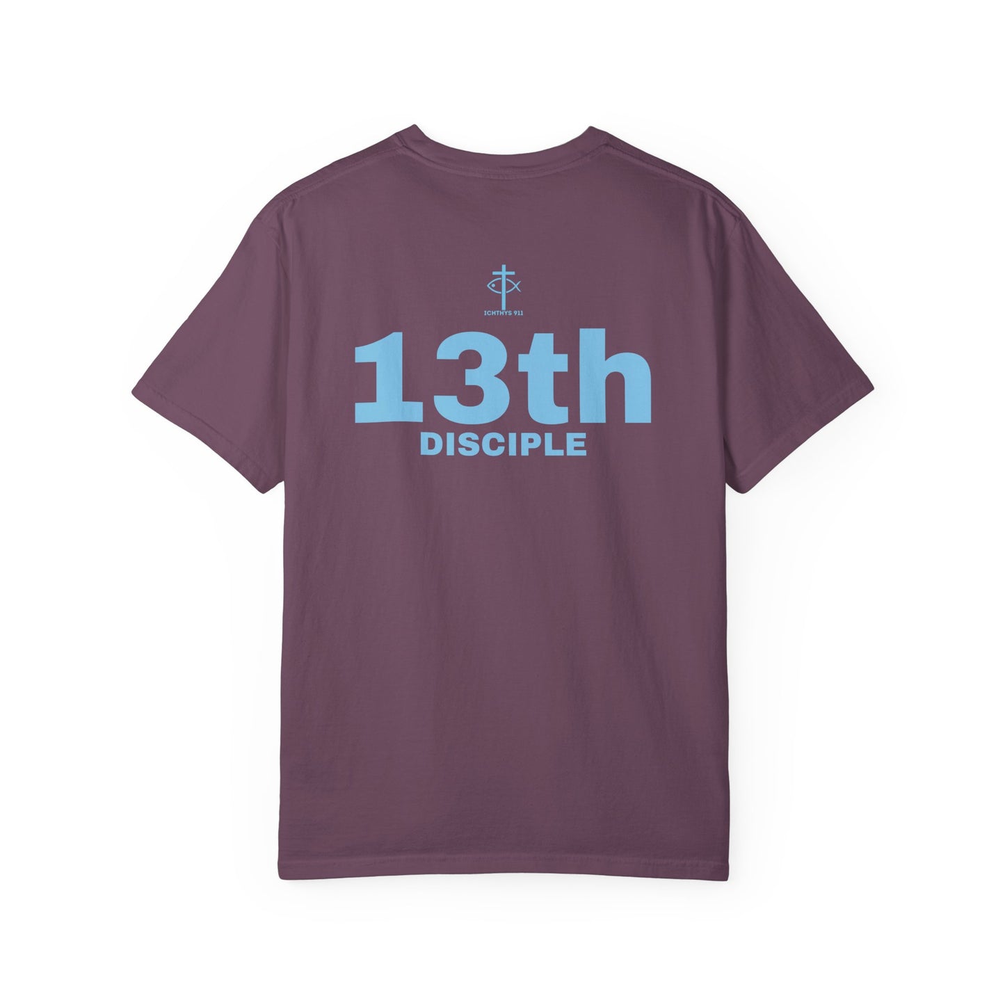 Copy of 13th Disciple - Blue Font - Unisex Garment Dyed T-Shirt - 100% US Cotton - Men T-Shirt - Christian Women Tee - Faith-Inspired Shirt - Christian Fashion - Wear Your Faith - Additional Colors Added