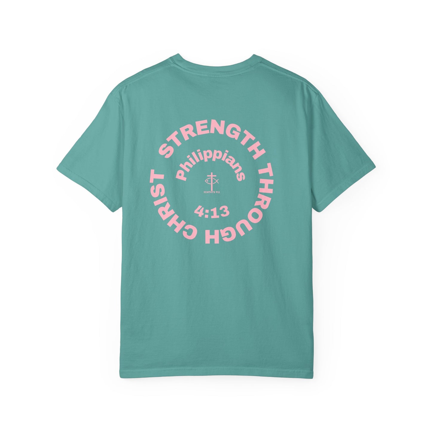 Strength Through Christ Philippians 4:13 - Pink Font - Unisex Garment Dyed T-Shirt - 100% US Cotton -Men T-Shirt - Women T-Shirt - Christian Activewear - Wear Your Faith - T-Shirt