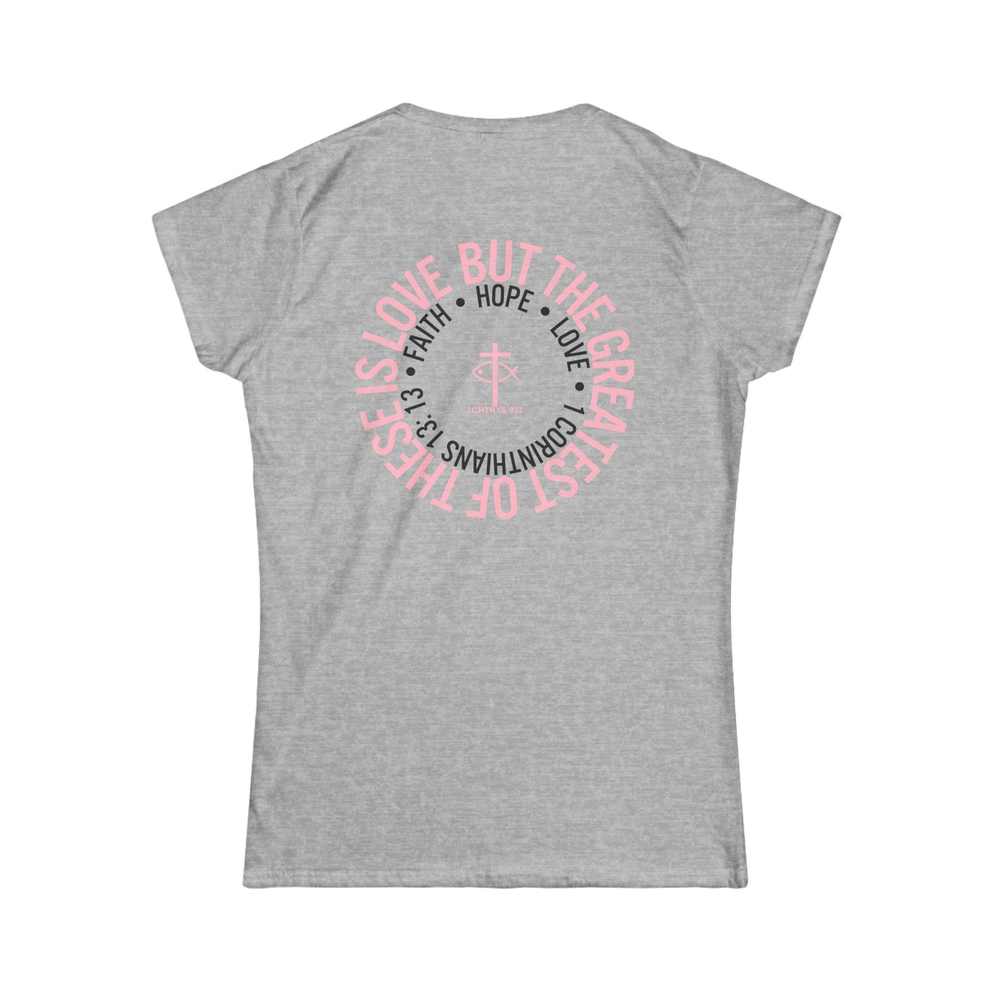 "Love, Hope, Faith - Love is the Greatest" - Inspirational Faith Tee for Women - Wear Your Faith - 1 Corinthians - ICHTHYS 911 - Pink Font