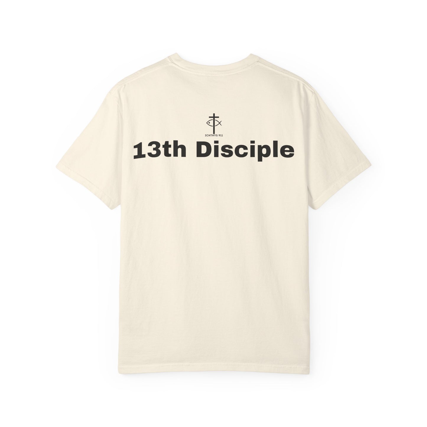 ICHTHYS 911 - 13th Disciple Collection - Christian Streetwear T-Shirt / Sweatshirt – Jesus Gym & Faith Fashion, Unisex Garment-Dyed T-Shirt White Font