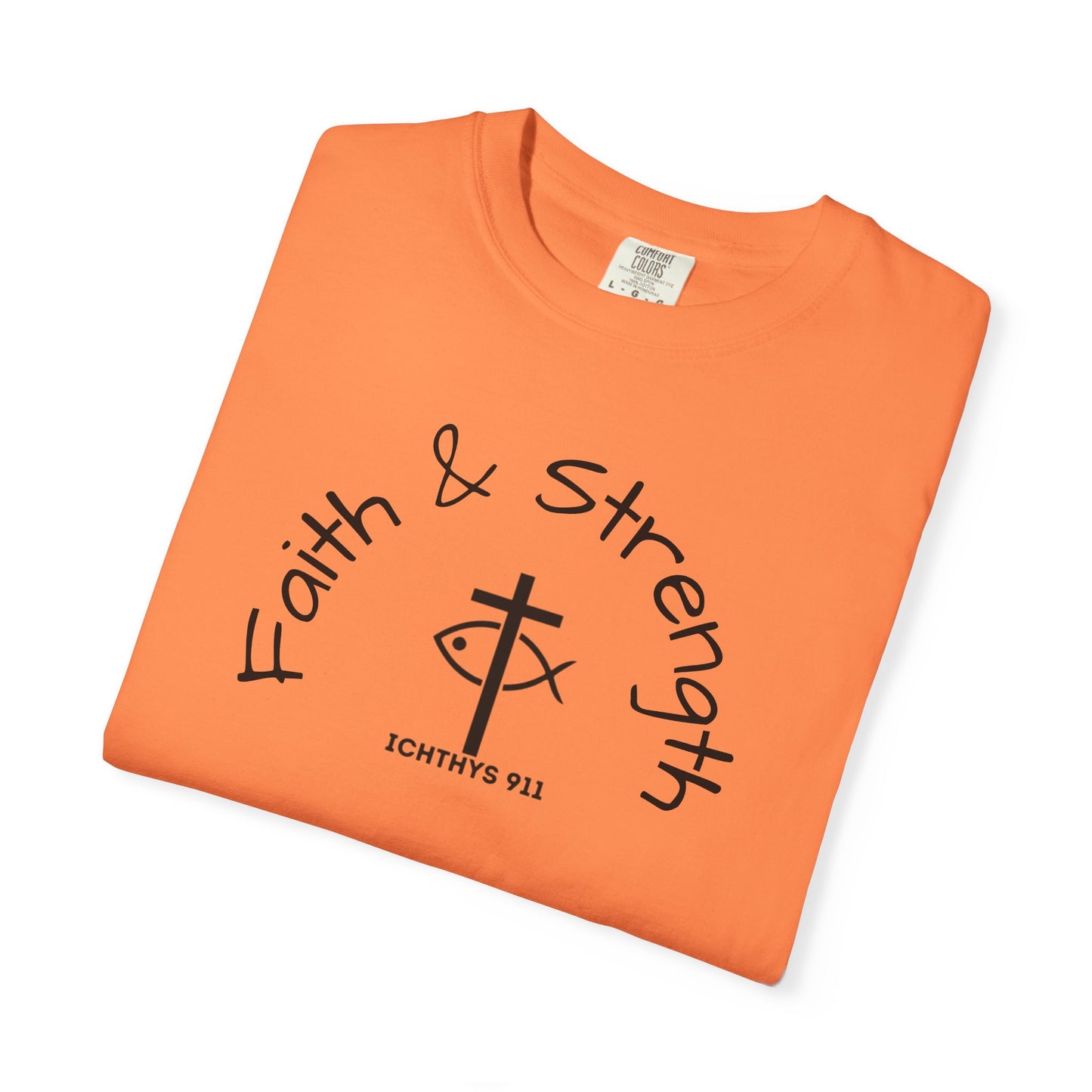 ICHTHYS 911 "Faith & Strength" Reverse - Black Font - Additional Flavors - Unisex Garment -Dyed Tee - Inspirational Christian Shirt - Very Good Quality and Feel