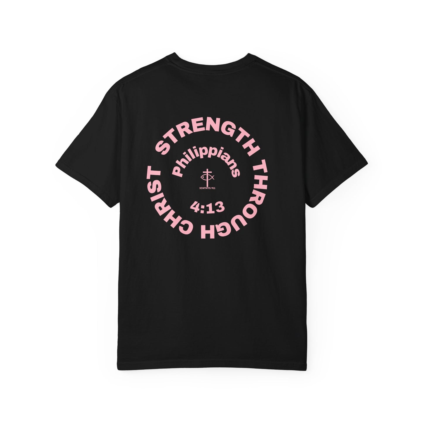 Strength Through Christ Philippians 4:13 - Pink Font - Unisex Garment Dyed T-Shirt - 100% US Cotton -Men T-Shirt - Women T-Shirt - Christian Activewear - Wear Your Faith - T-Shirt