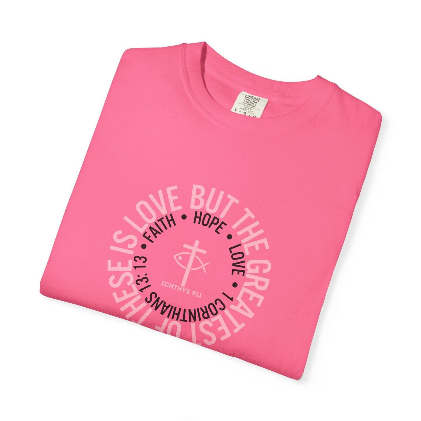 ICHTHYS 911 Pink Font "Faith, Hope, & Love Reverse" - Unisex Garment Dyed T-Shirt - 100% US Cotton - Men T-Shirt - Christian Women Tee - Faith-Inspired Shirt - Christian Fashion - Wear Your Faith