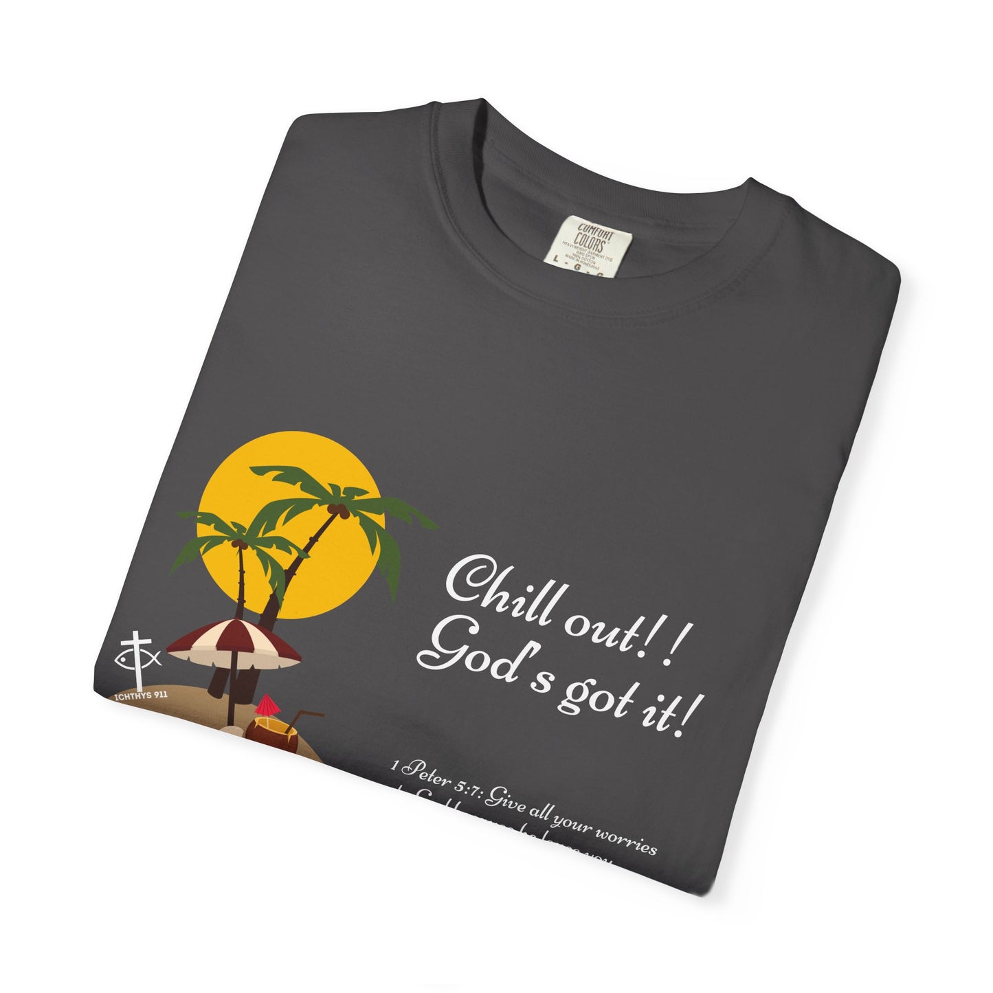 "Chill Out God's got it" White Font - Unisex T- Shirt - Medium Weight 100% Cotton - Summer T - Men T- Shirt - Women T-Shirt - Christian T-Shirt - Beach -ICHTHYS 911 -
