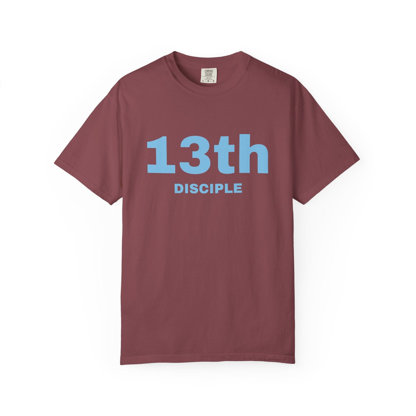 13th Disciple - Blue Font - Unisex Garment Dyed T-Shirt - 100% US Cotton - Men T-Shirt - Christian Women Tee - Faith-Inspired Shirt - Christian Fashion - Wear Your Faith - Additional Colors Added