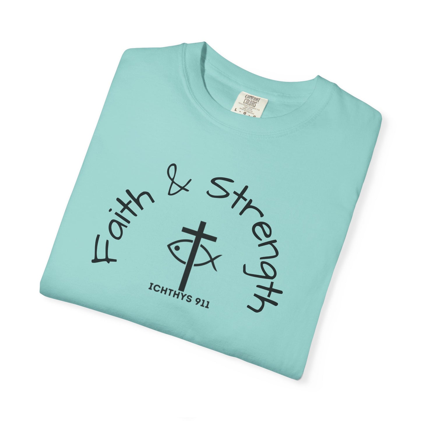 ICHTHYS 911 "Faith & Strength" Reverse - Black Font - Additional Flavors - Unisex Garment -Dyed Tee - Inspirational Christian Shirt - Very Good Quality and Feel