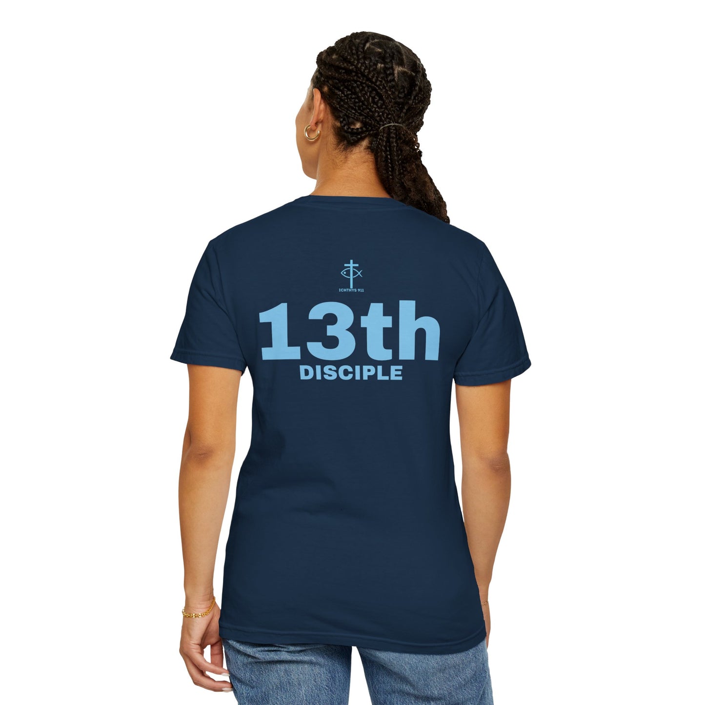Copy of 13th Disciple - Blue Font - Unisex Garment Dyed T-Shirt - 100% US Cotton - Men T-Shirt - Christian Women Tee - Faith-Inspired Shirt - Christian Fashion - Wear Your Faith - Additional Colors Added