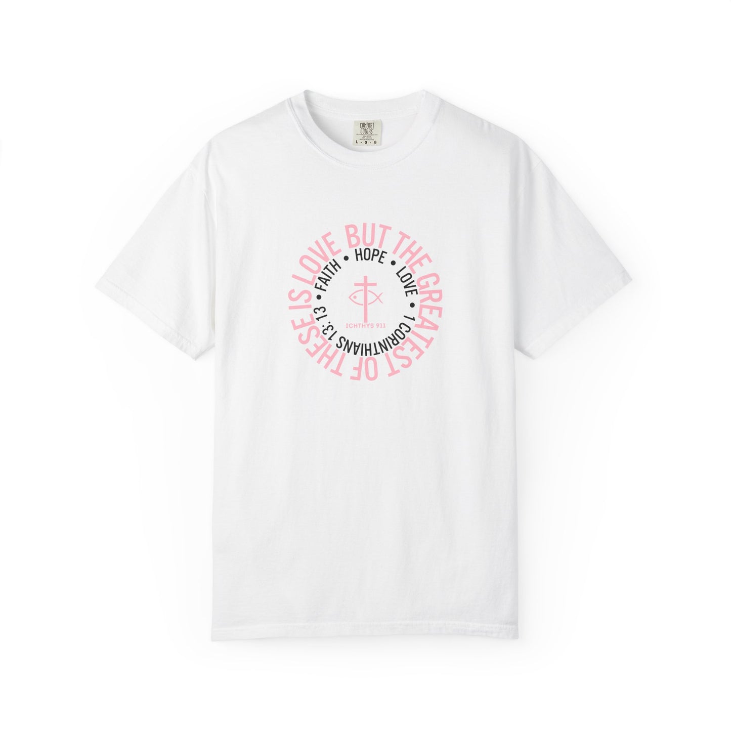 ICHTHYS 911 Pink Font "Faith, Hope, & Love Reverse" - Unisex Garment Dyed T-Shirt - 100% US Cotton - Men T-Shirt - Christian Women Tee - Faith-Inspired Shirt - Christian Fashion - Wear Your Faith