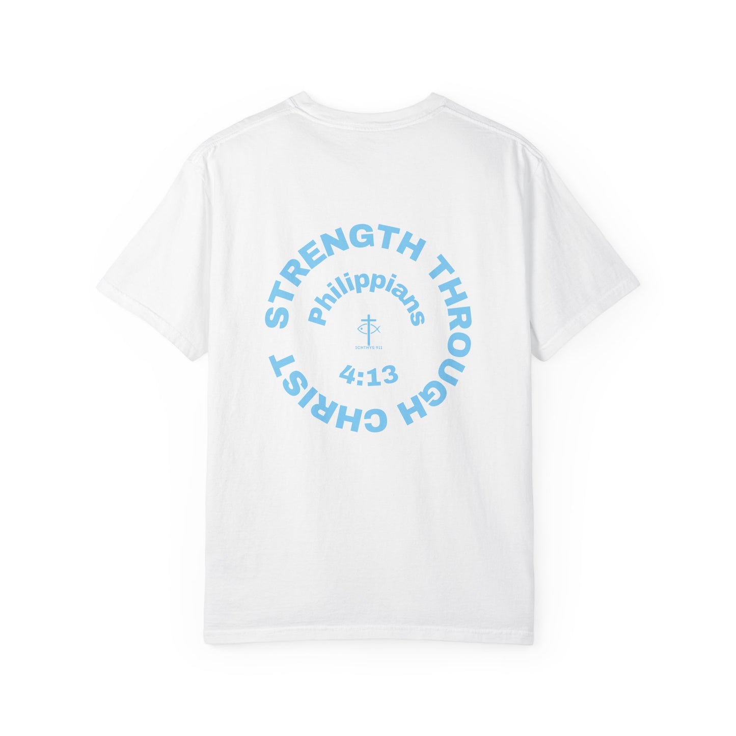 ICHTHYS 911 "Strength Through Christ Philippians 4:13" - Blue Font - Unisex Garment Dyed T- Shirt - 100% US Cotton -Men T-Shirt - Women T-Shirt- Christian Activewear - Wear Your Faith