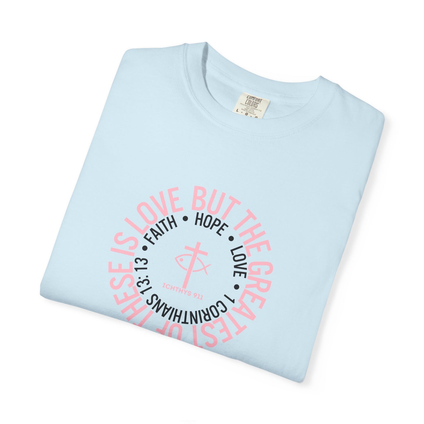 ICHTHYS 911 Pink Font "Faith, Hope, & Love Reverse" - Unisex Garment Dyed T-Shirt - 100% US Cotton - Men T-Shirt - Christian Women Tee - Faith-Inspired Shirt - Christian Fashion - Wear Your Faith