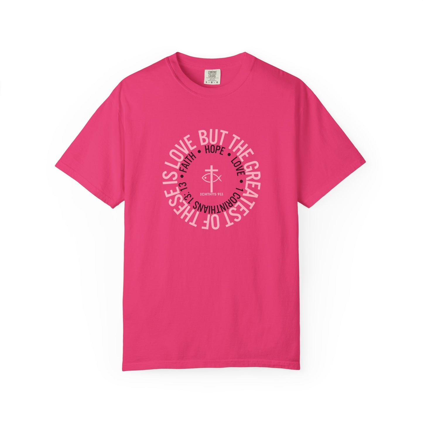 ICHTHYS 911 Pink Font "Faith, Hope, & Love Reverse" - Unisex Garment Dyed T-Shirt - 100# US Cotton - Men T-Shirt - Women Tee - Christian T- Shirt -Faith-Inspired Shirt - Christian Fashion - Wear Your Faith