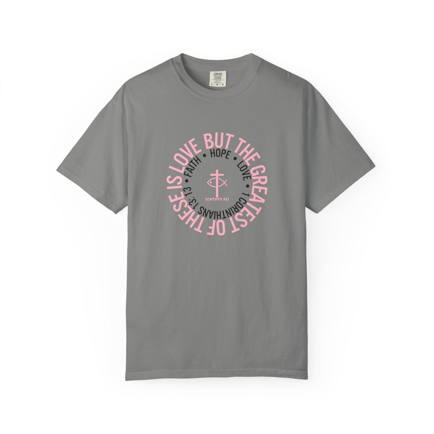 ICHTHYS 911 Pink Font "Faith, Hope, & Love Reverse" - Unisex Garment Dyed T-Shirt - 100# US Cotton - Men T-Shirt - Women Tee - Christian T- Shirt -Faith-Inspired Shirt - Christian Fashion - Wear Your Faith