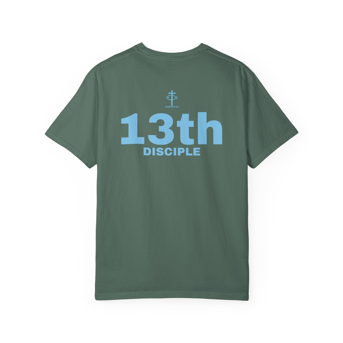 Copy of 13th Disciple - Blue Font - Unisex Garment Dyed T-Shirt - 100% US Cotton - Men T-Shirt - Christian Women Tee - Faith-Inspired Shirt - Christian Fashion - Wear Your Faith - Additional Colors Added