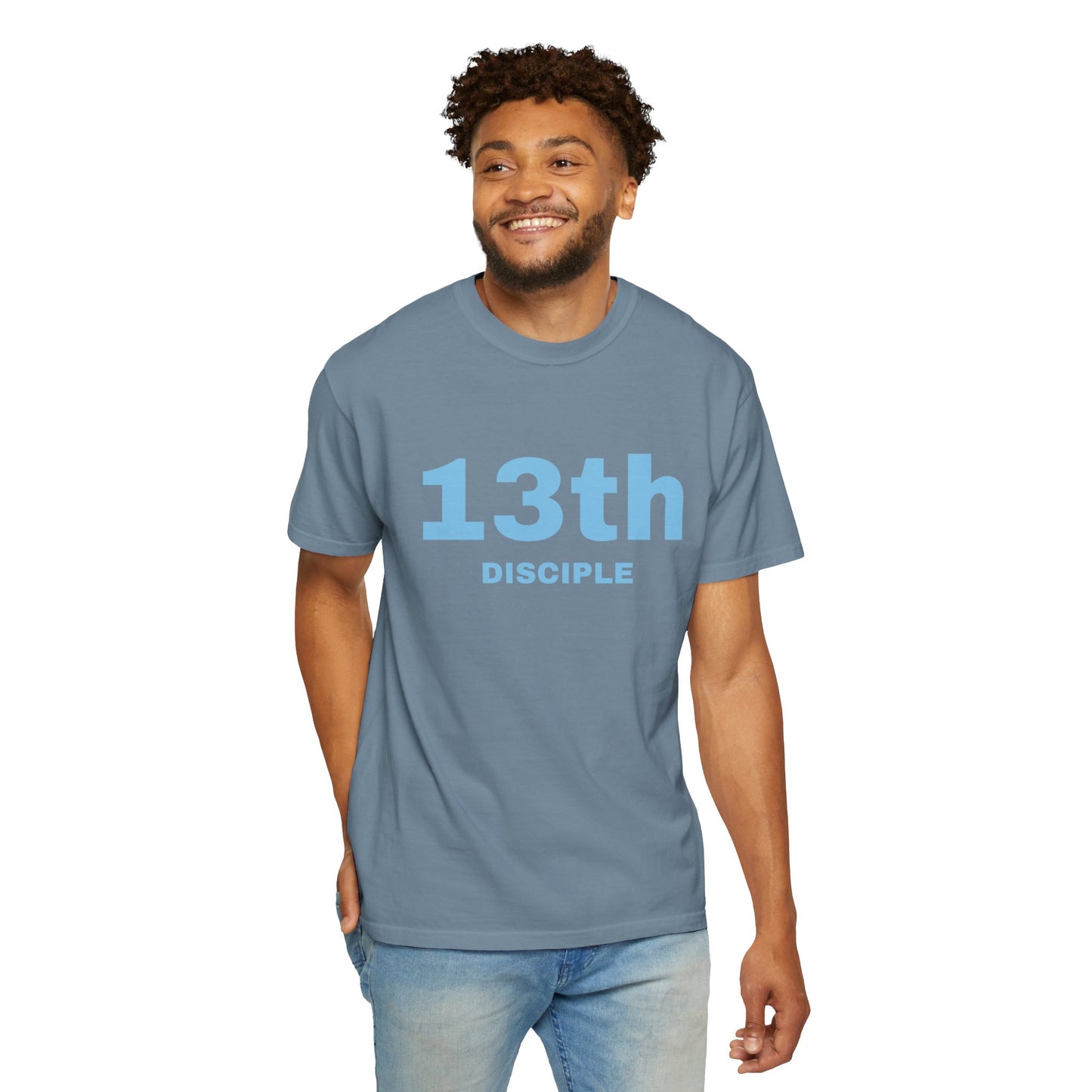 13th Disciple - Blue Font - Unisex Garment Dyed T-Shirt - 100% US Cotton - Men T-Shirt - Christian Women Tee - Faith-Inspired Shirt - Christian Fashion - Wear Your Faith - Additional Colors Added