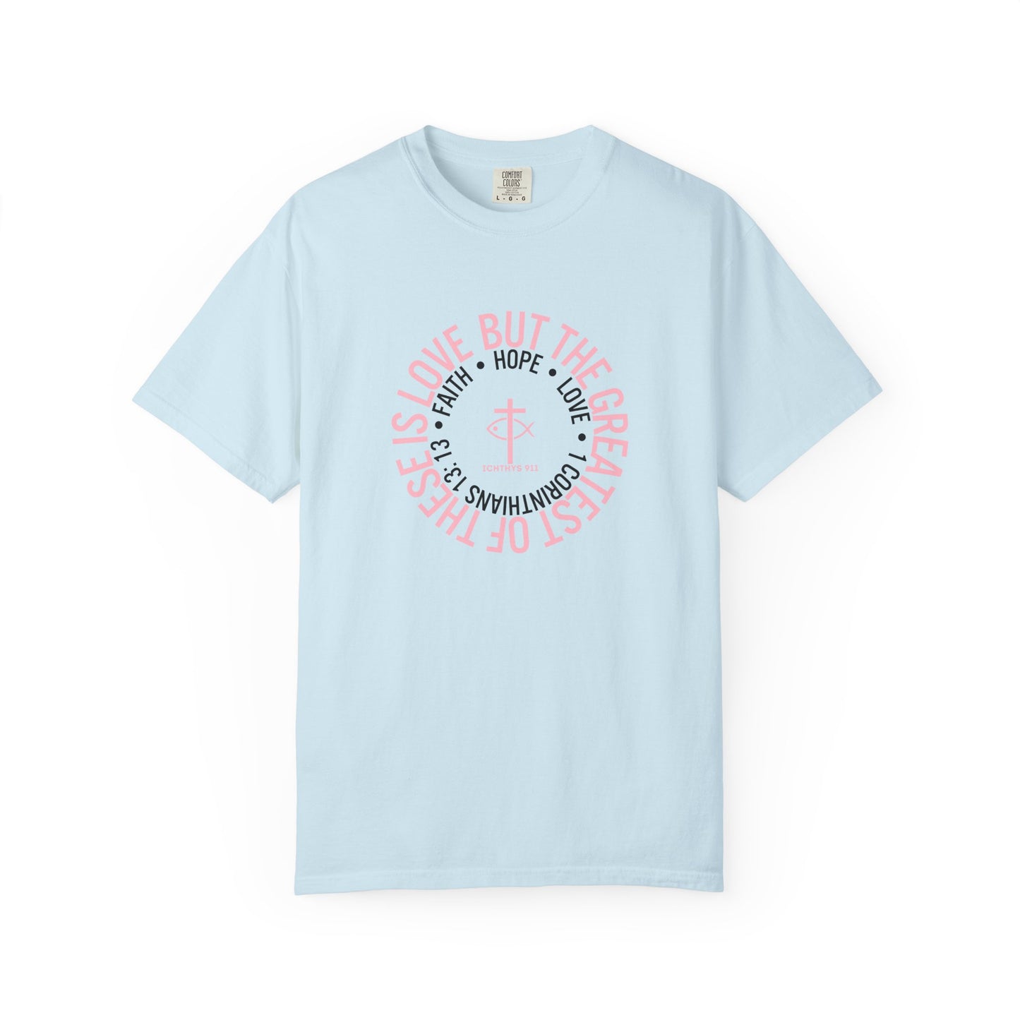 ICHTHYS 911 Pink Font "Faith, Hope, & Love Reverse" - Unisex Garment Dyed T-Shirt - 100# US Cotton - Men T-Shirt - Women Tee - Christian T- Shirt -Faith-Inspired Shirt - Christian Fashion - Wear Your Faith