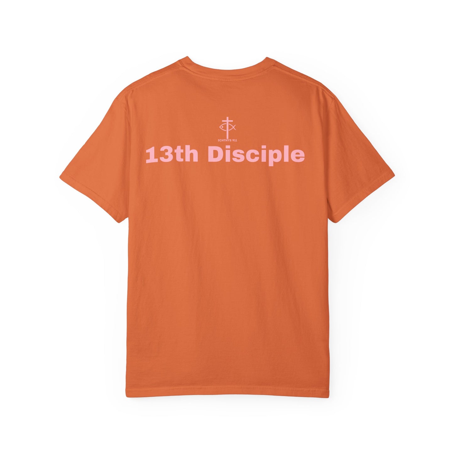 13th Disciple Collection - Christian Streetwear T-Shirt – Jesus Gym & Faith Fashion, Unisex Garment-Dyed T-Shirt Soft Pink Font - Men T-Shirt, Women T-shirt, ICHTHYS 911