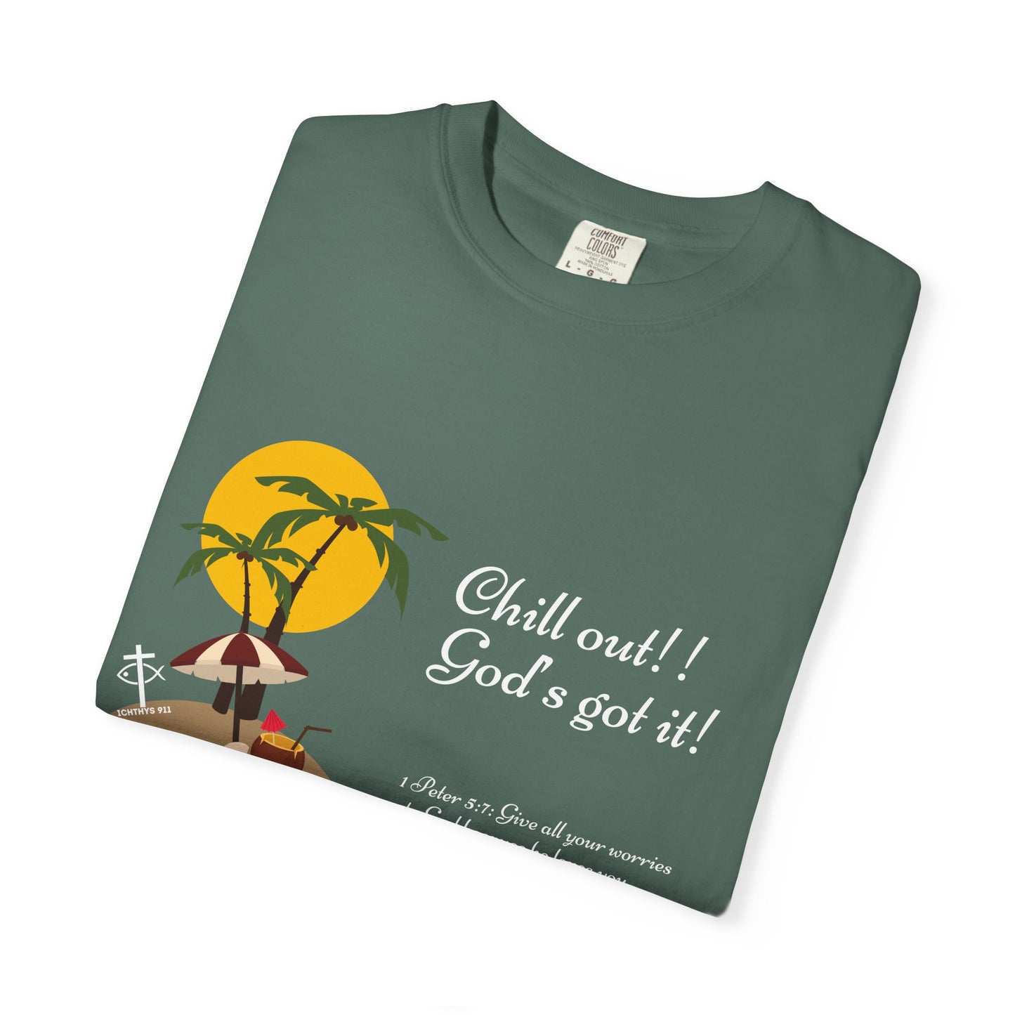 "Chill Out God's got it" White Font - Unisex T- Shirt - Medium Weight 100% Cotton - Summer T - Men T- Shirt - Women T-Shirt - Christian T-Shirt - Beach -ICHTHYS 911 -