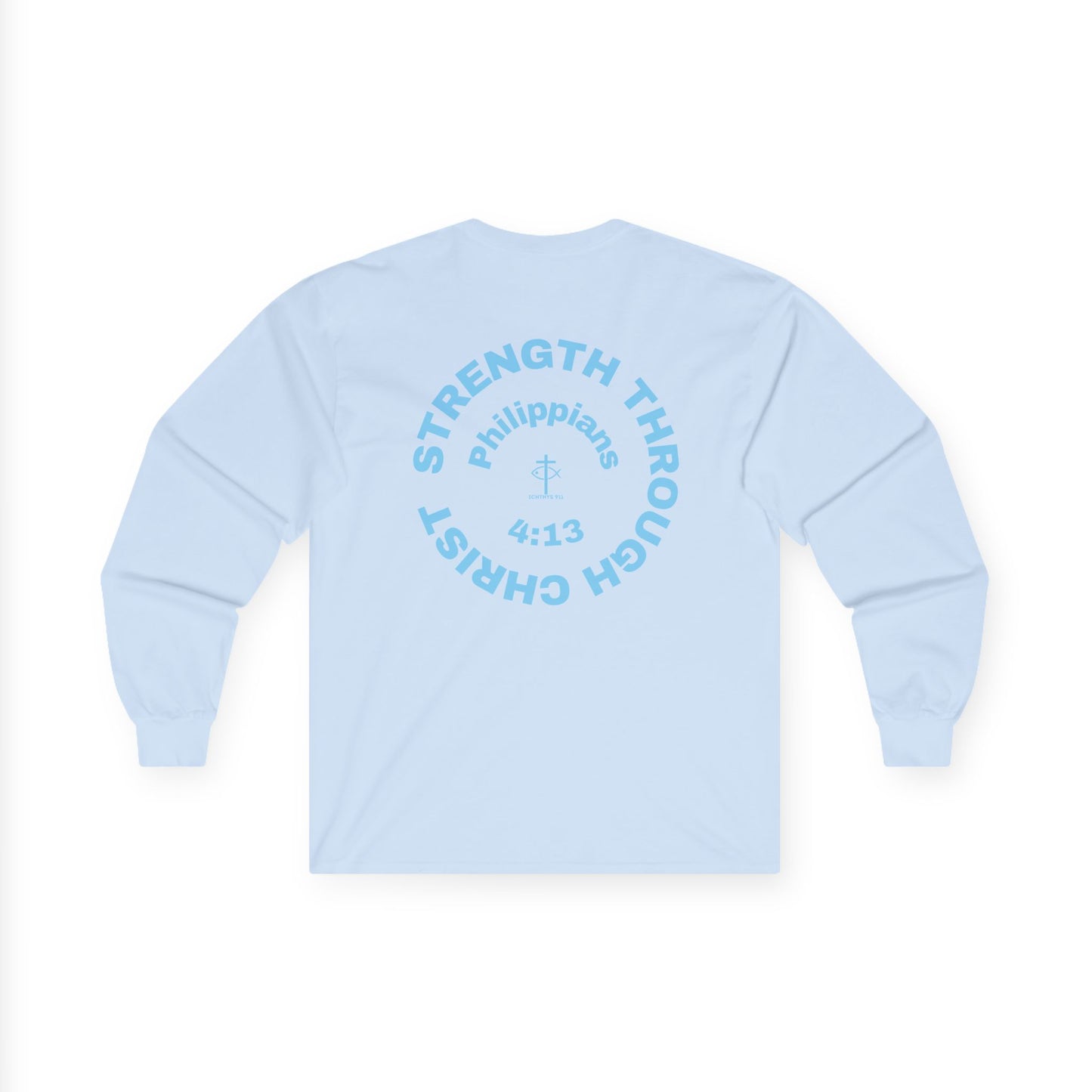 ICHTHYS 911 "Strength Through Christ Philippians 4:13" - Blue Font - Unisex Shirt - Men - Women - Christian Activewear - Wear Your Faith Long Sleeve Tee - Ichthys 911 & Strength Through Christ Philippians 4:13 Design