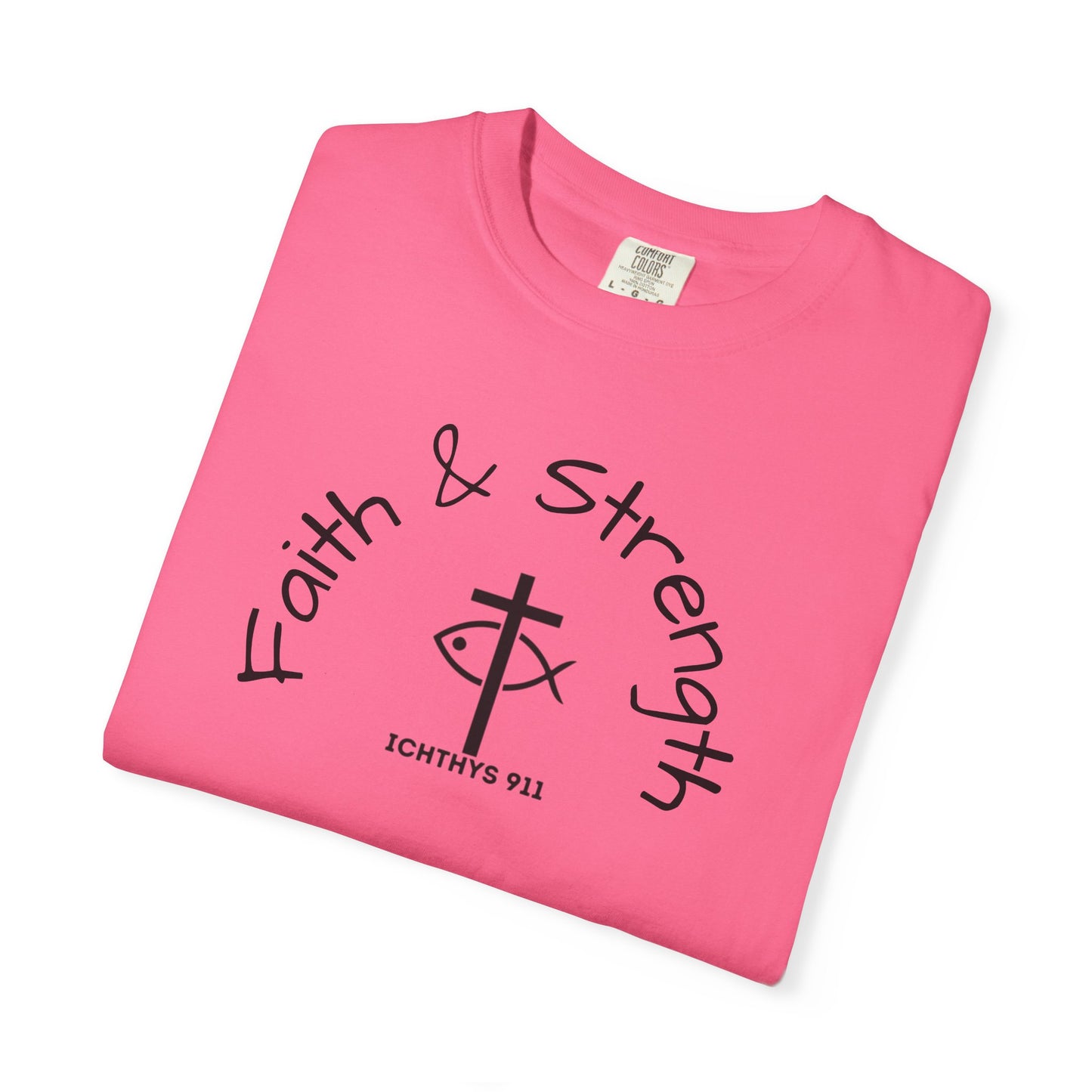 ICHTHYS 911 "Faith & Strength" Reverse - Black Font - Additional Flavors - Unisex Garment -Dyed Tee - Inspirational Christian Shirt - Very Good Quality and Feel