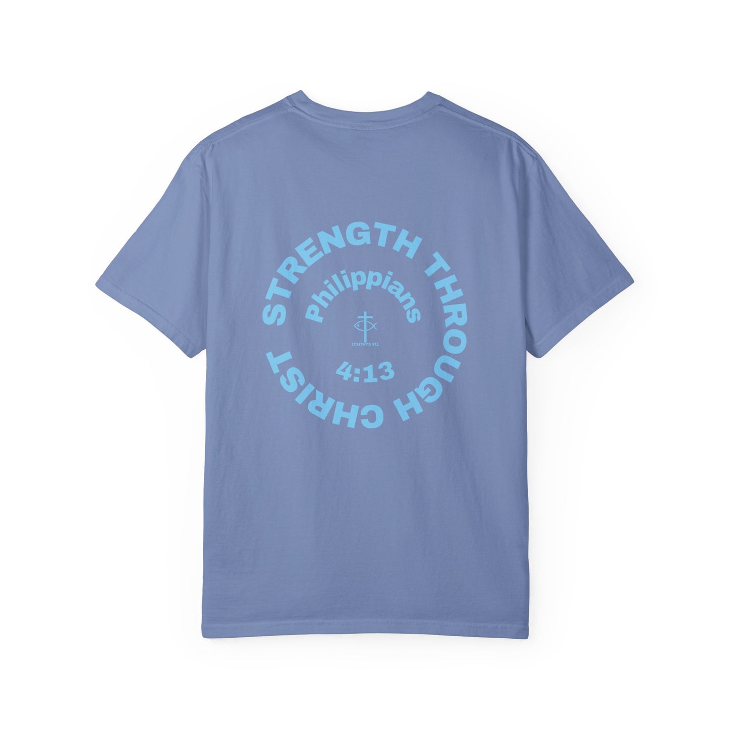 ICHTHYS 911 "Strength Through Christ Philippians 4:13" - Blue Font - Unisex Garment Dyed T- Shirt - 100% US Cotton -Men T-Shirt - Women T-Shirt- Christian Activewear - Wear Your Faith