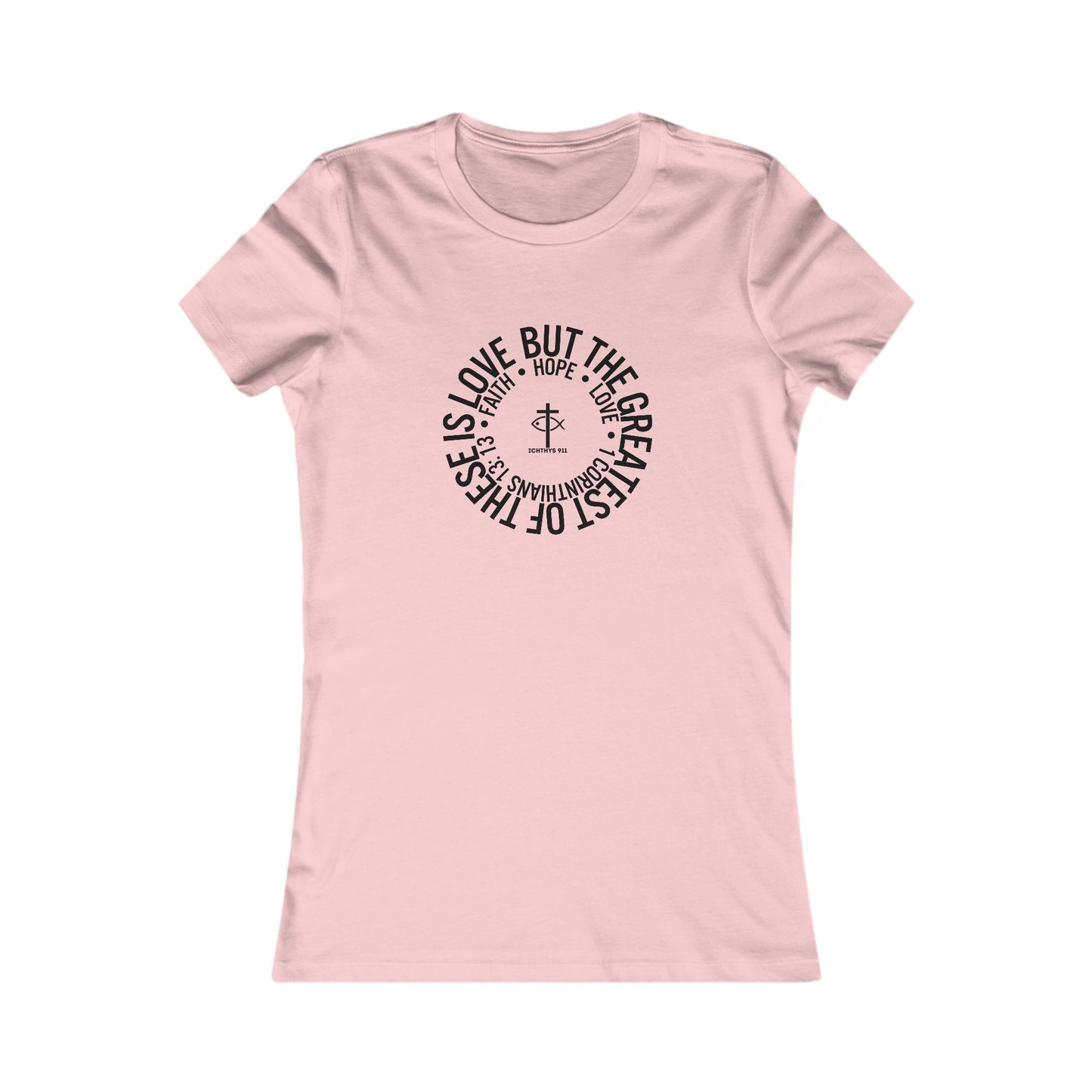 ICHTHYS 911 "Faith Hope Love" Inspirational Women's Favorite Tee - Reverse Design - Love and Positivity Shirt - Slim Fit with Longer Body Length