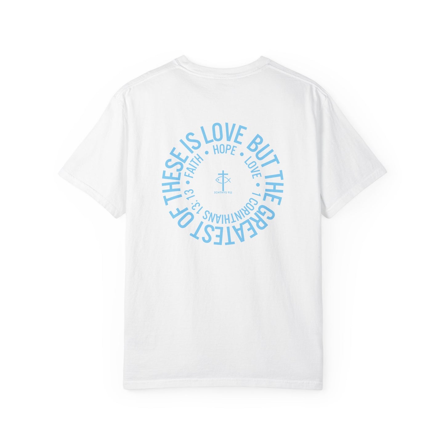 ICHTHYS 911 - White Font "Faith, Hope, & Love" - Garment Dyed - 100% US Cotton - Unisex T-Shirt - Men T-Shirt - Christian Women Tee - Faith-Inspired Shirt - Christian Fashion - Wear Your