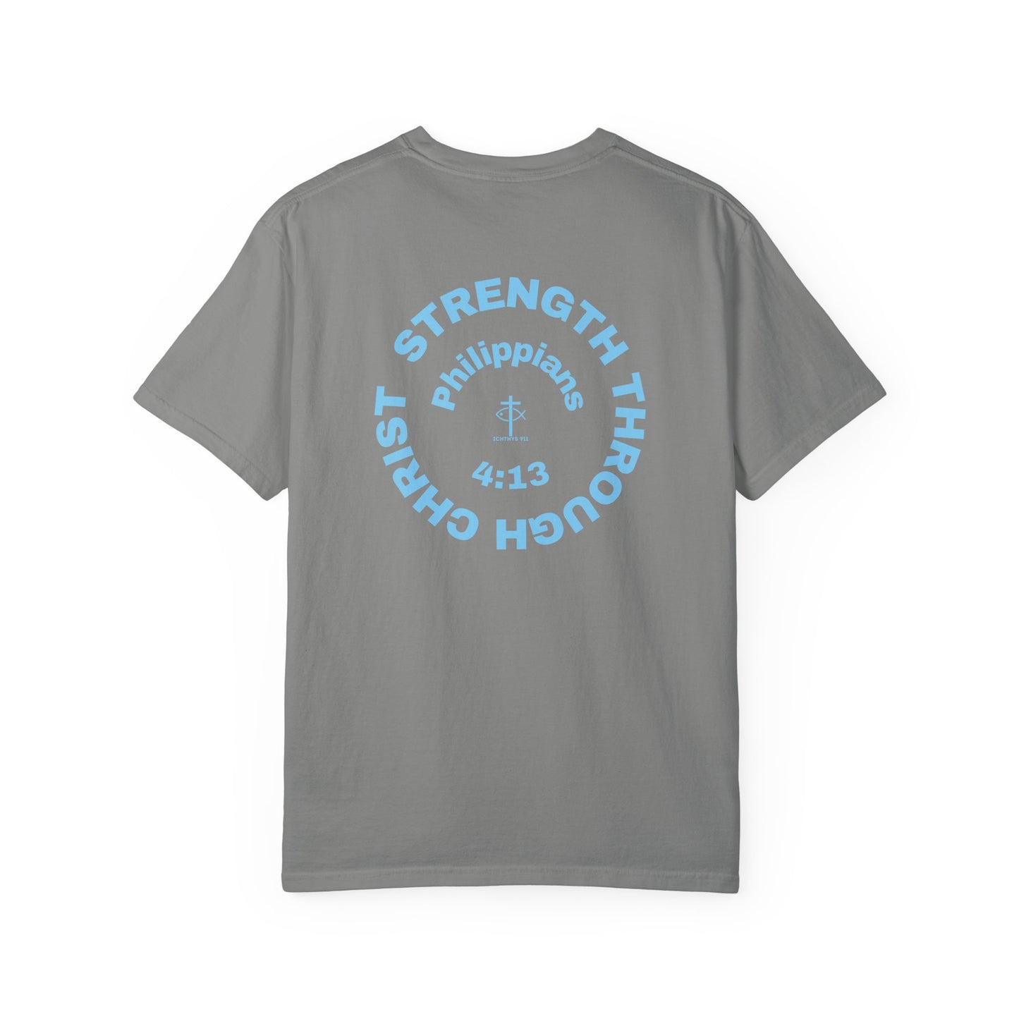 Strength Through Christ Philippians 4:13 - Blue Font - Unisex Garment Dyed T- Shirt - 100% US Cotton -Men T-Shirt - Women T-Shirt- Christian Activewear