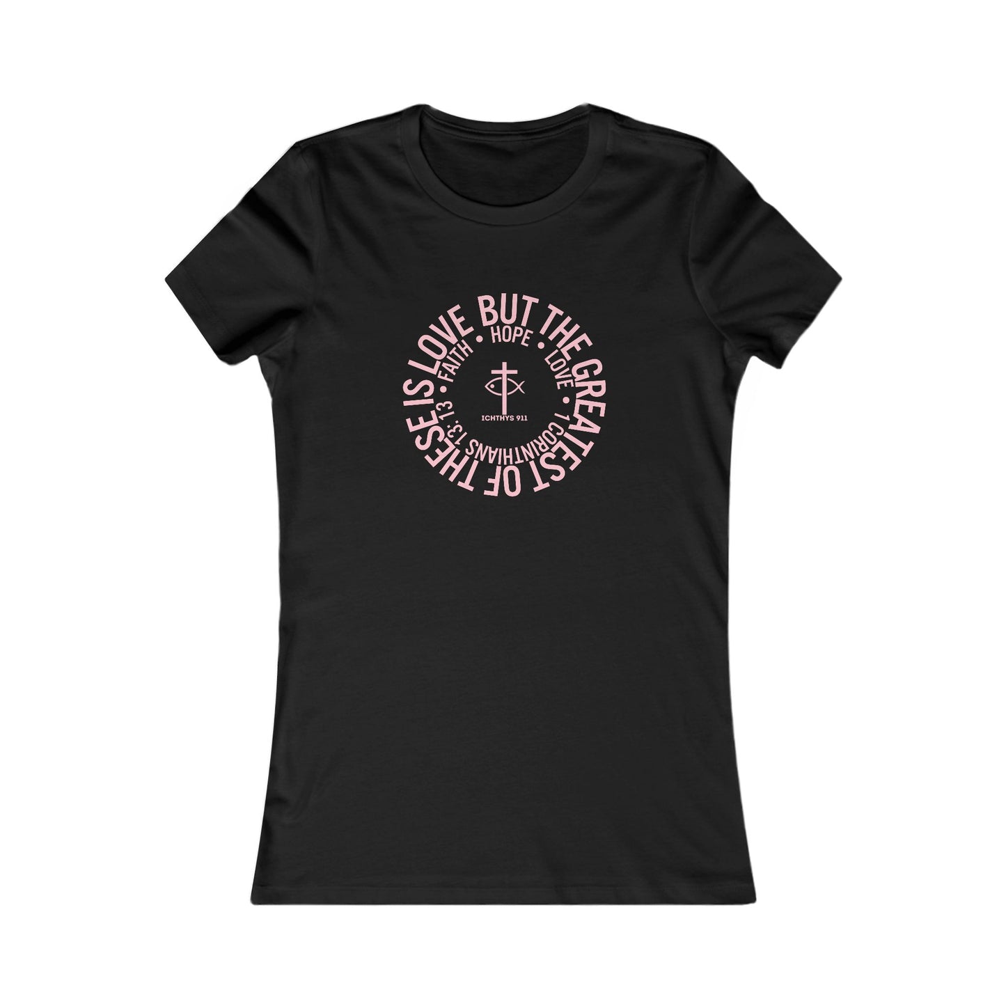 ICHTHYS 911 "Faith Hope Love" Inspirational Women's Favorite Tee - Love and Positivity Shirt - Slim Fit with Longer Body Length